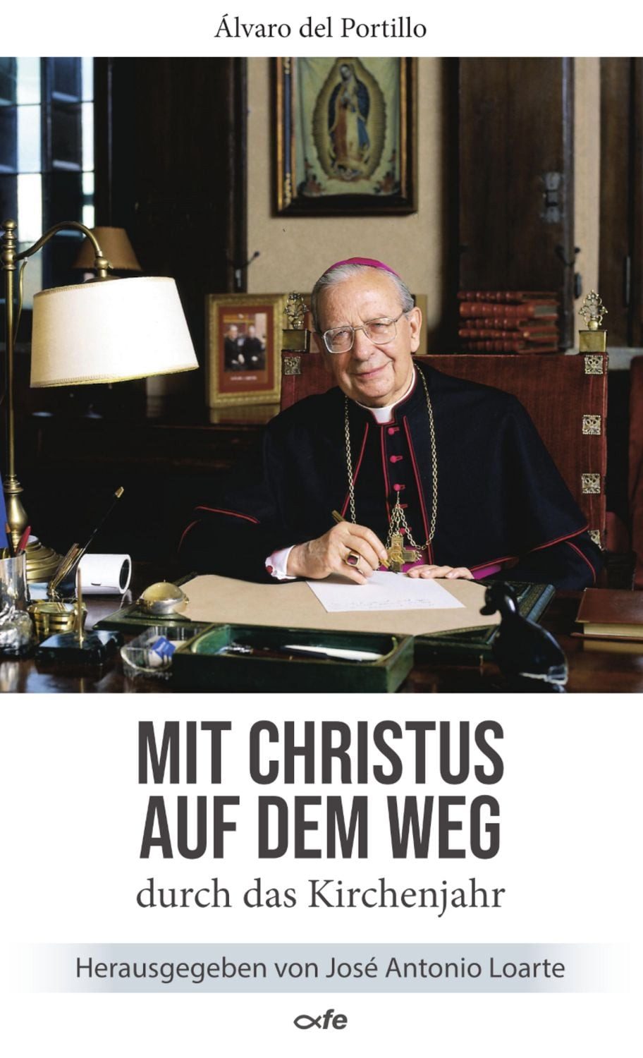 Mit Christus auf dem Weg durch das Kirchenjahr / Álvaro del Portillo