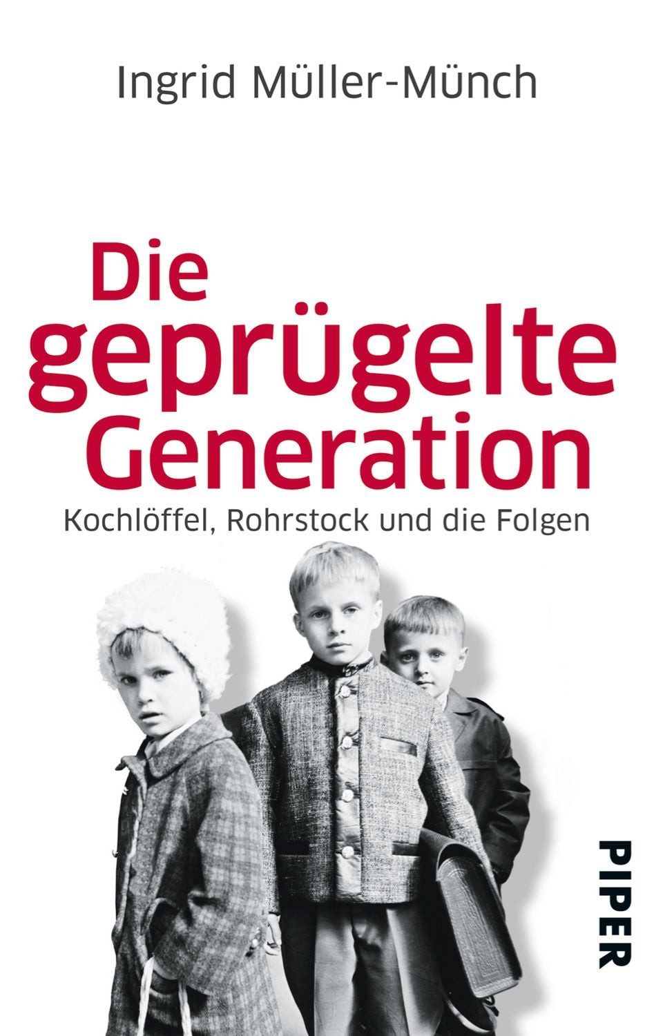Die geprügelte Generation / Ingrid Müller-Münch