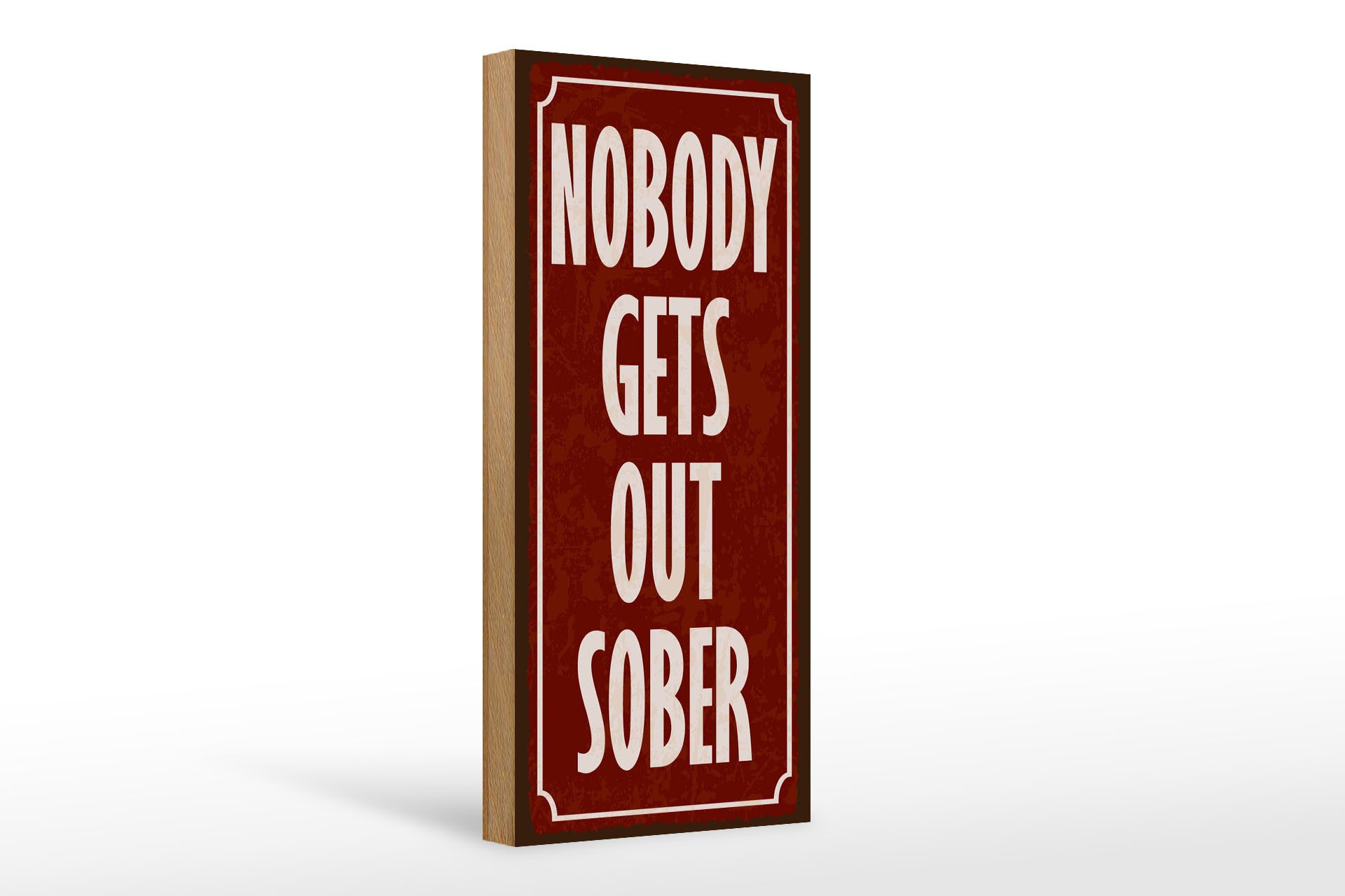 Femer GmbH Holzbild Spruch 27x10 cm Nobody gets out sober, (1 St), Glatte Holzfaserplatte (MDF), vorn beschichtet
