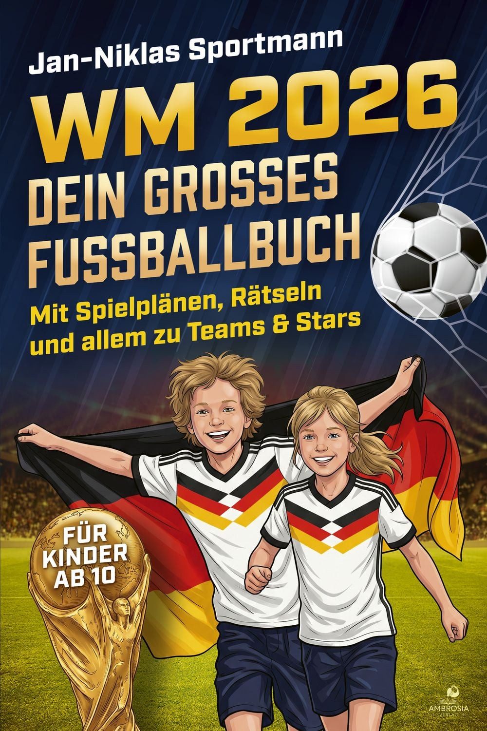 WM 2026 – Dein großes Fußballbuch / Jan-Niklas Sportmann