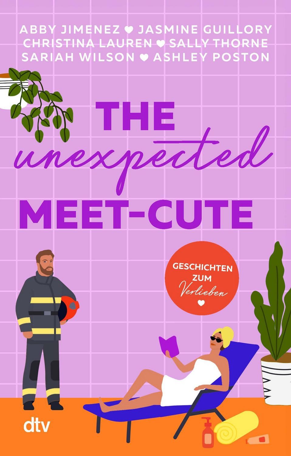 The Unexpected Meet-Cute / Abby Jimenez, Jasmine Guillory, Christina Lauren, Sally Thorne, Sariah Wilson, Geschichten zum Verlieben, Mit Erfolgsautorinnen 6 mal auf Wolke 7 schweben, Von Enemies to Lovers über Second Chance zu Forced Proximity – mit und ohne Spice