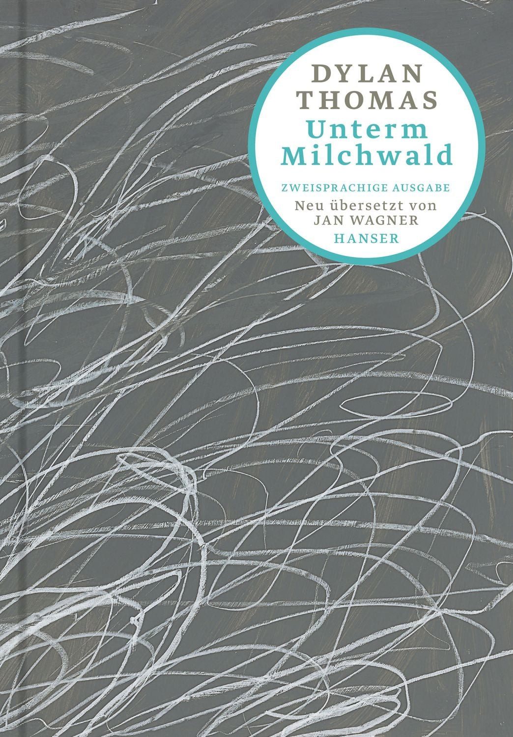 Unterm Milchwald / Dylan Thomas, Ein Stück für Stimmen. Zweisprachige Ausgabe