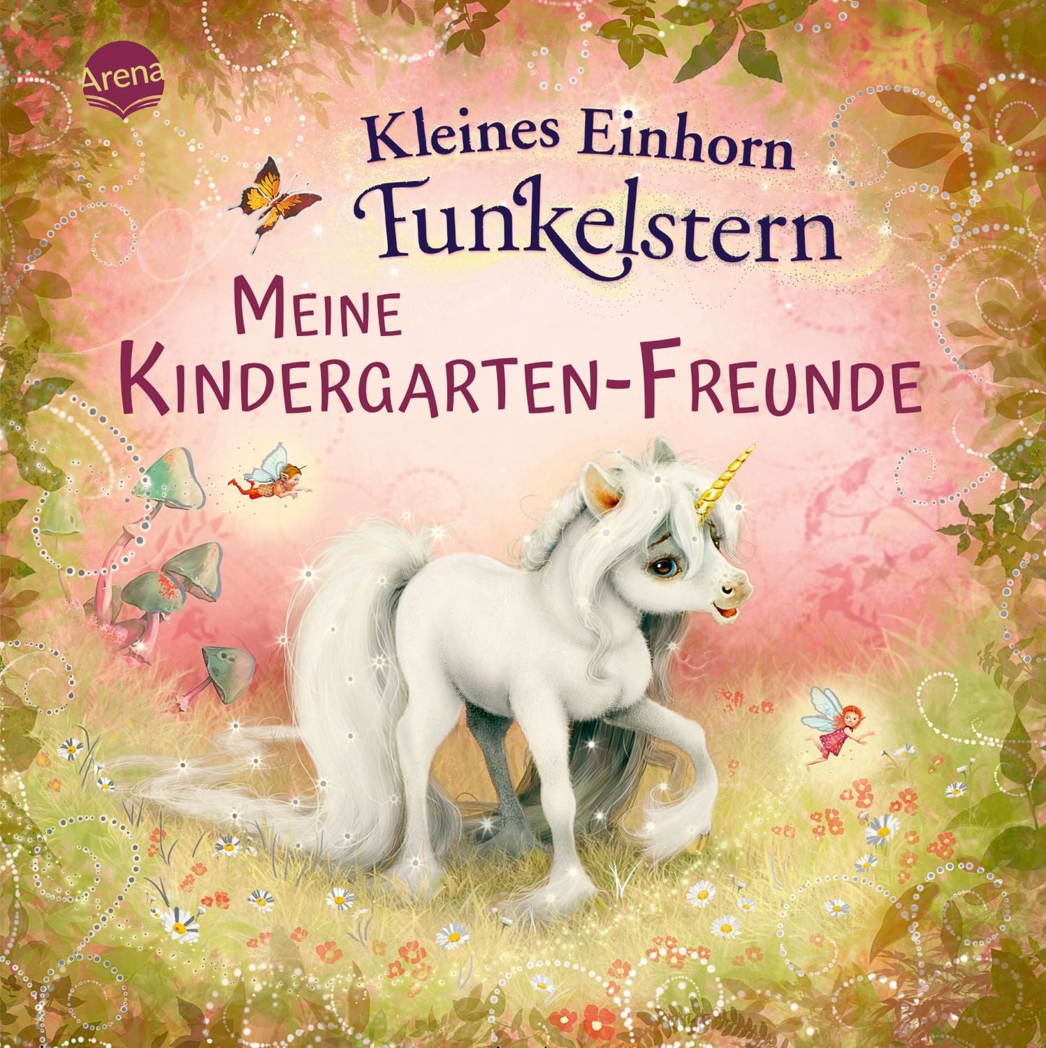 Kleines Einhorn Funkelstern. Meine Kindergarten-Freunde / Mila Berg