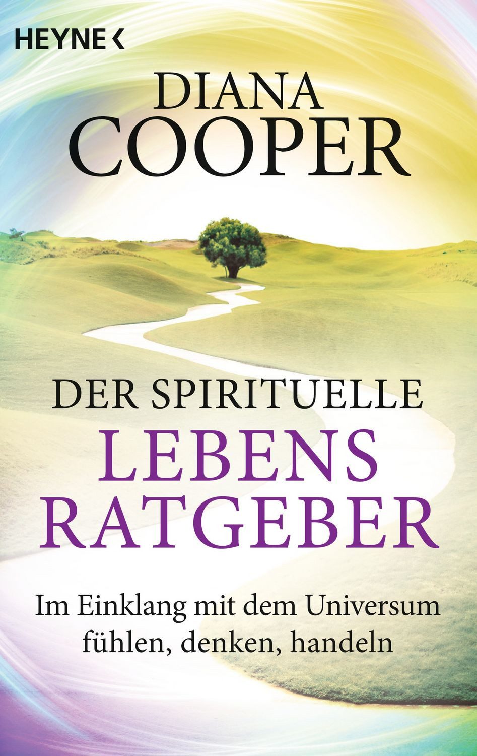 Der spirituelle Lebens-Ratgeber / Diana Cooper