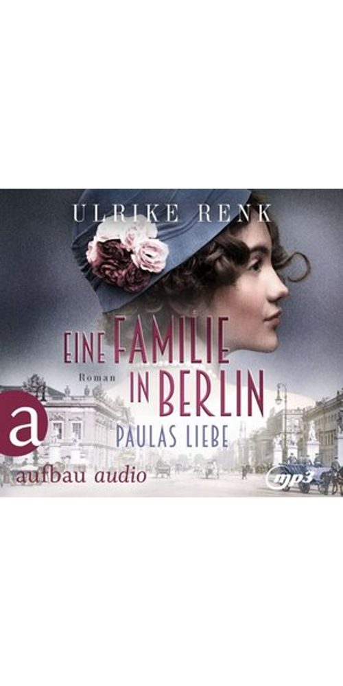 Aufbau Verlag Hörbuch Eine Familie in Berlin - Paulas Liebe, (1-St)
