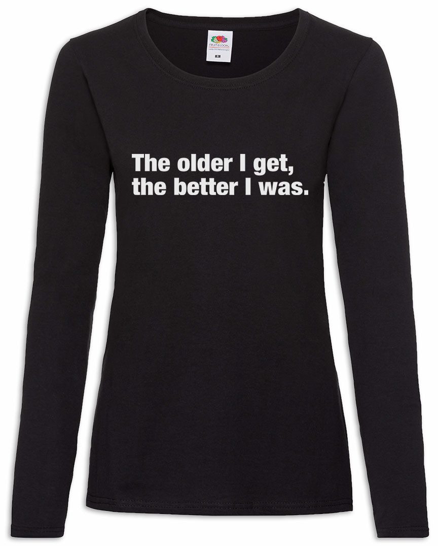 Urban Backwoods Langarmshirt The Older I Get The Better I Was Damen Langarmshirt Alter Rente (1-tlg) Rentnern Ruhestand Pension Oma