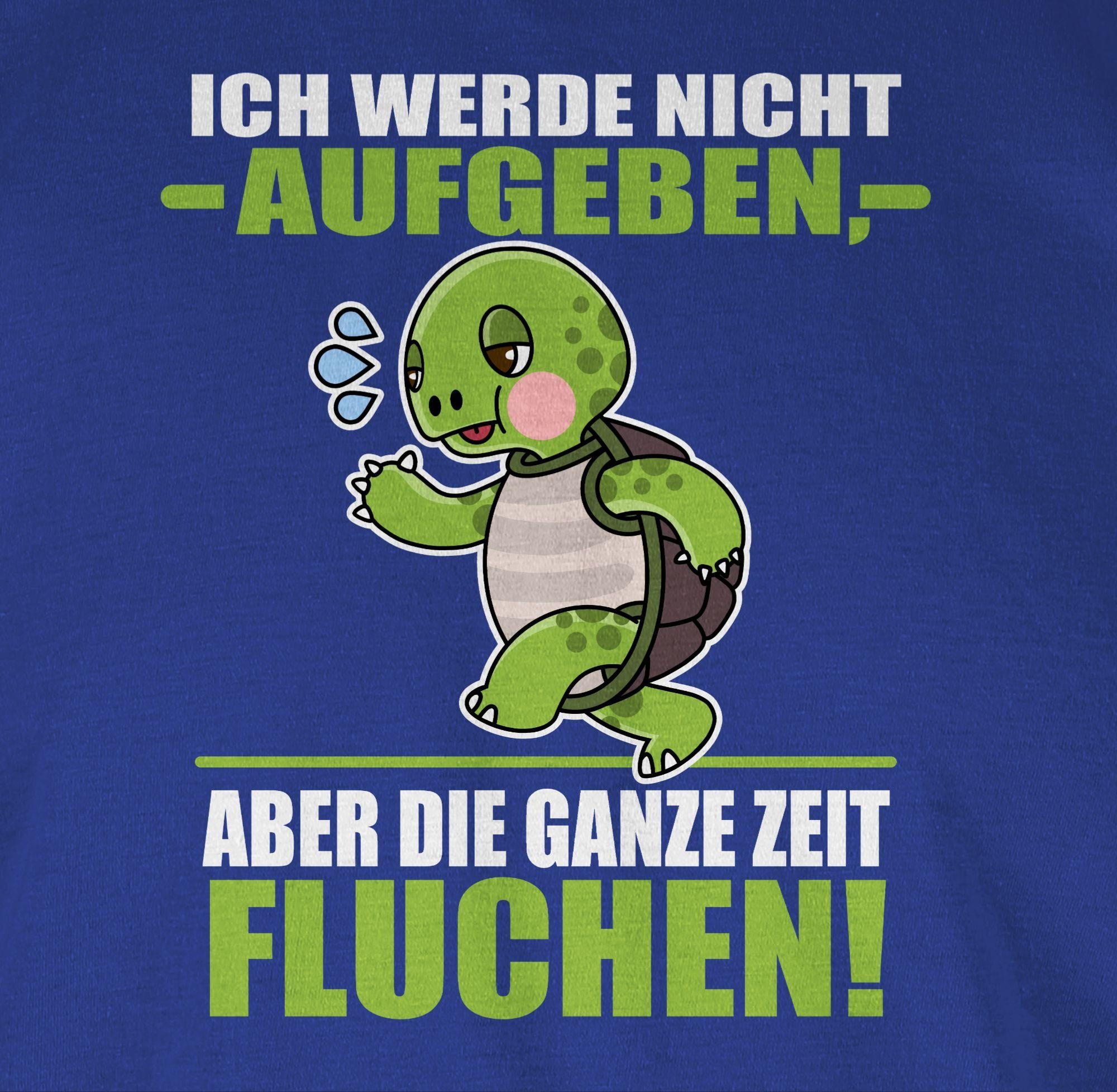 T-Shirt fluchen! nicht aufgeben ganze Statement werde die Shirtracer Ich weiß 03 aber Zeit - Royalblau Sprüche