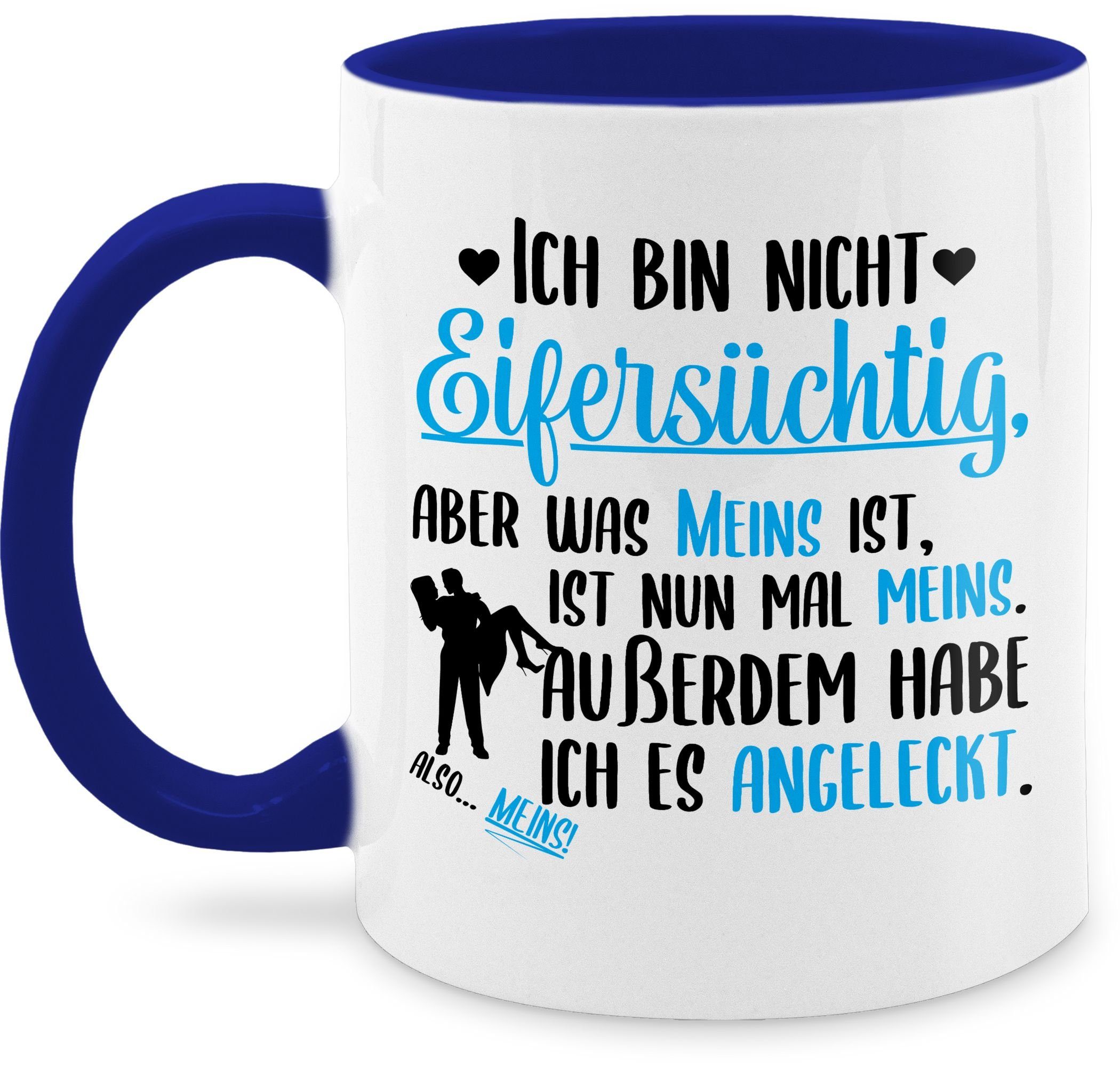 Shirtracer Tasse Ich bin nicht Eifersüchtig - meins ist ist meins, Keramik, Valentinstag Geschenk