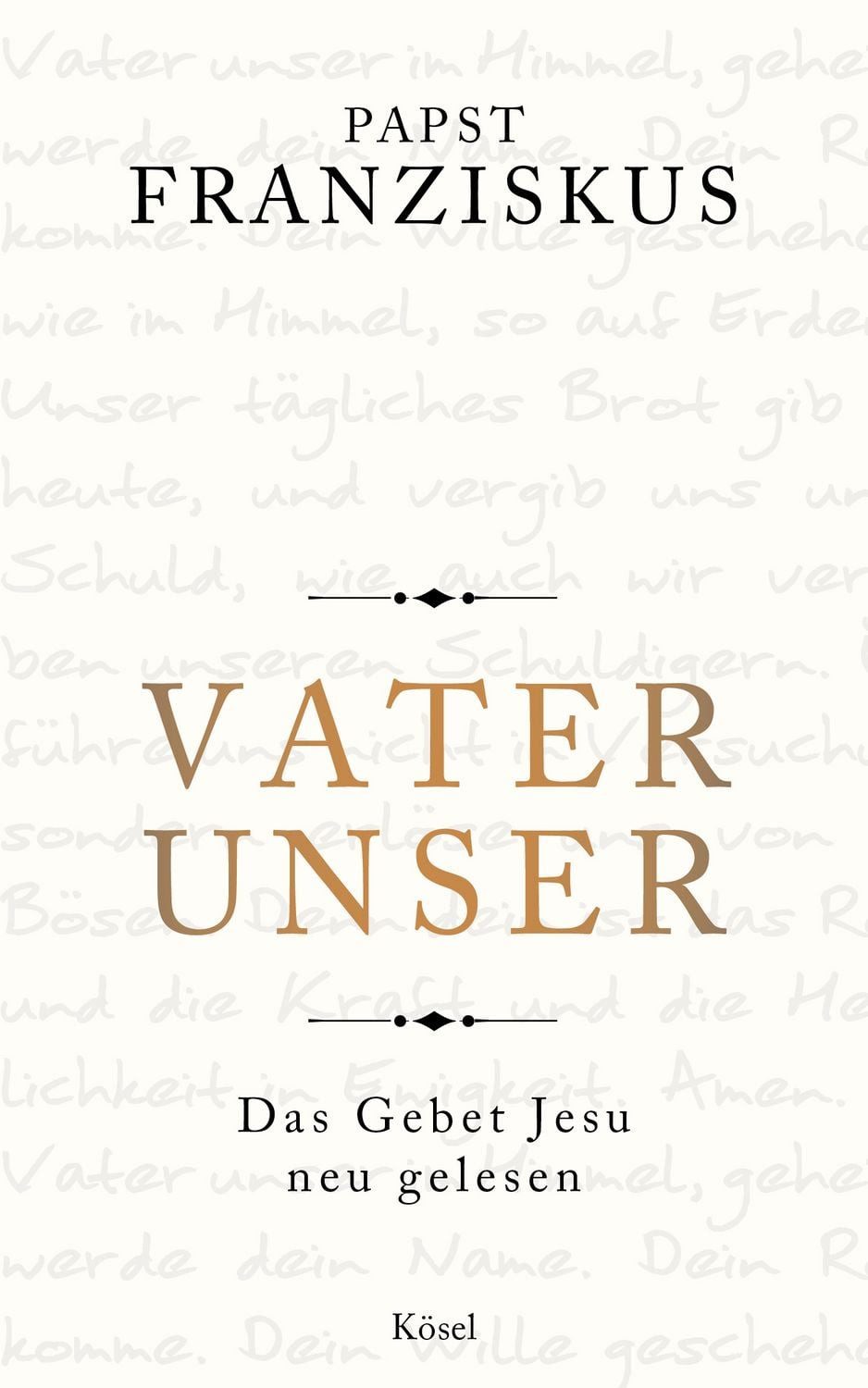 Vater unser / Papst Franziskus, Das Gebet Jesu neu gelesen