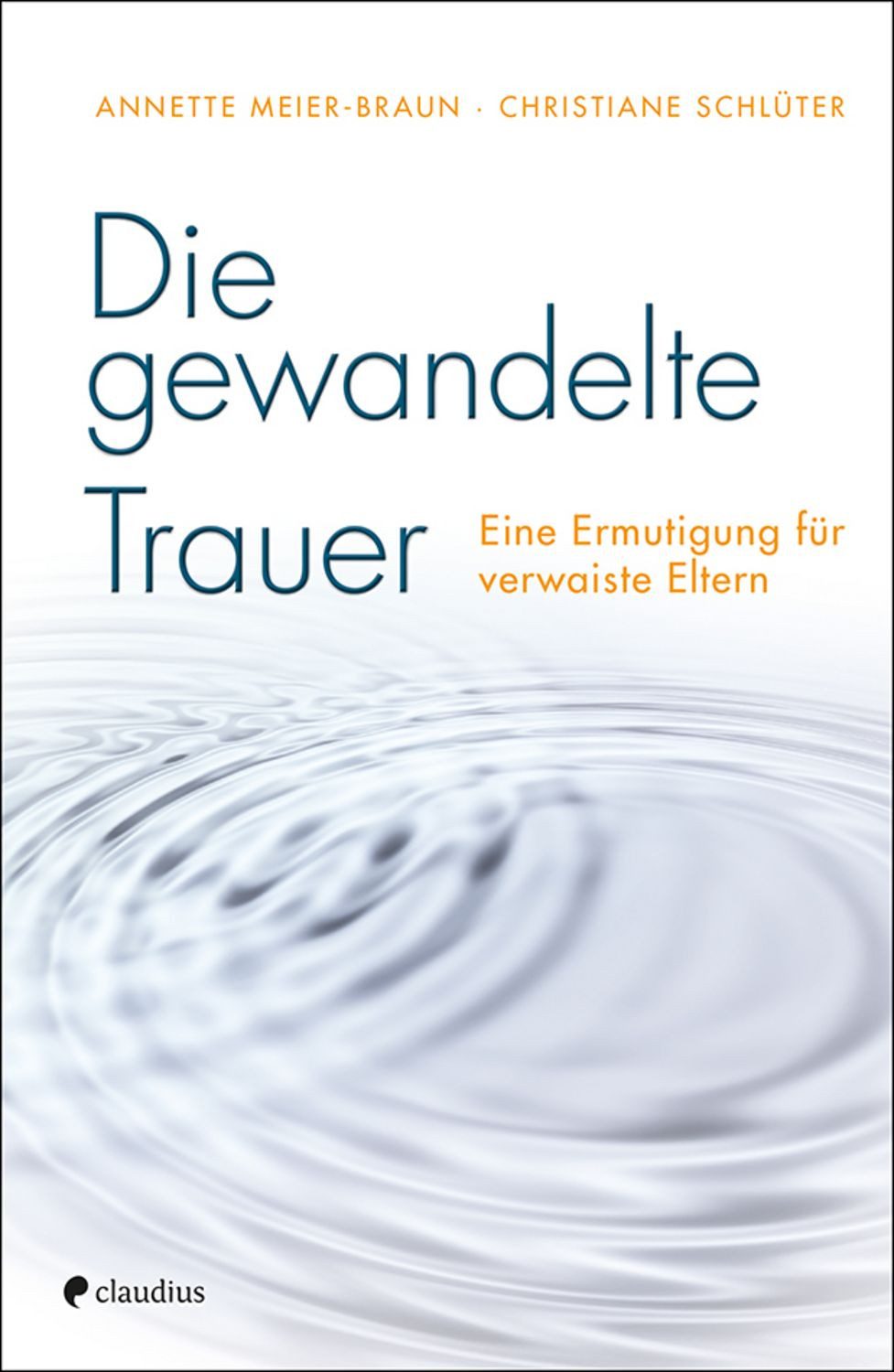 Die gewandelte Trauer / Annette Meier-Braun, Christiane Schlüter