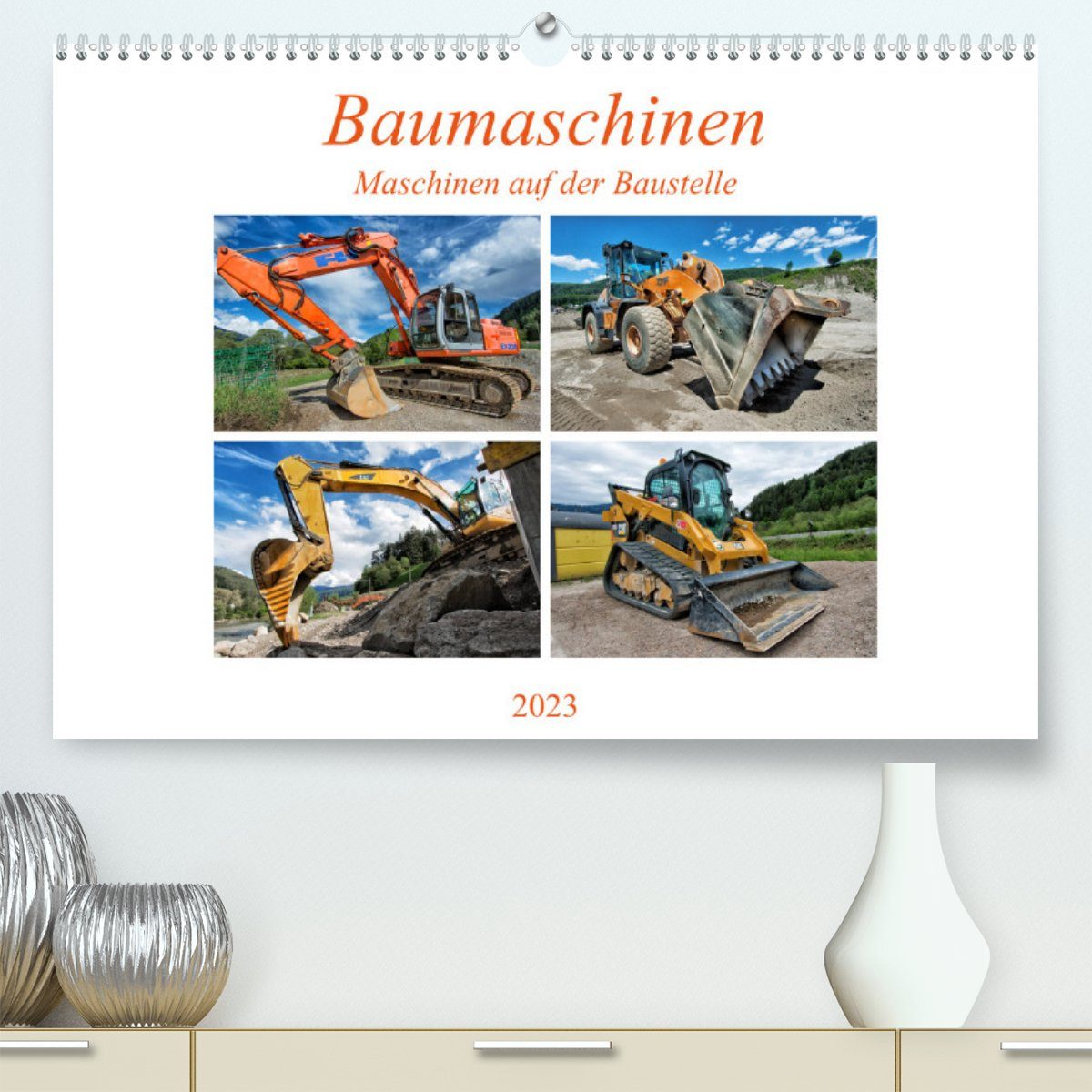 CALVENDO Wandkalender Baumaschinen - Maschinen auf der Baustelle (Premium, hochwertiger DIN A2 Wandkalender 2023, Kunstdruck in Hochglanz)