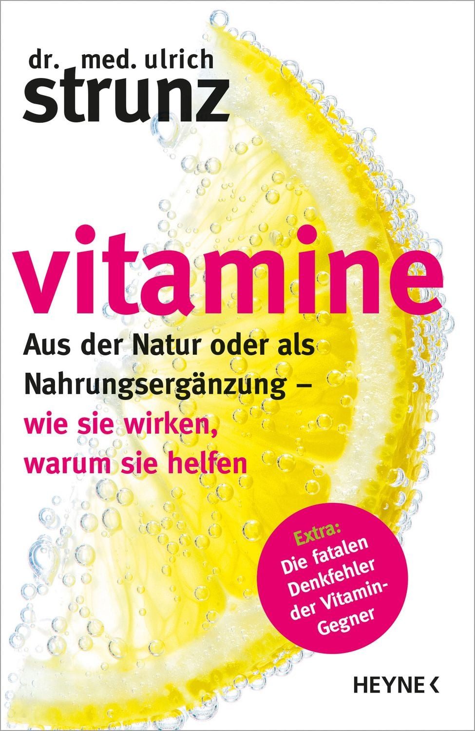 Vitamine / Ulrich Strunz, Aus der Natur oder als Nahrungsergänzung - wie sie wirken, warum sie helfen Extra: Die fatalen Denkfehler der Vitamin-Gegner
