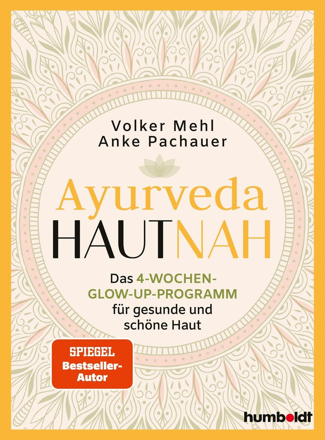 Ratgeber Ayurveda hautnah Das 4-Wochen-Glow-Up-Programm für gesunde und schöne Anke Pachauer, Volker Mehl