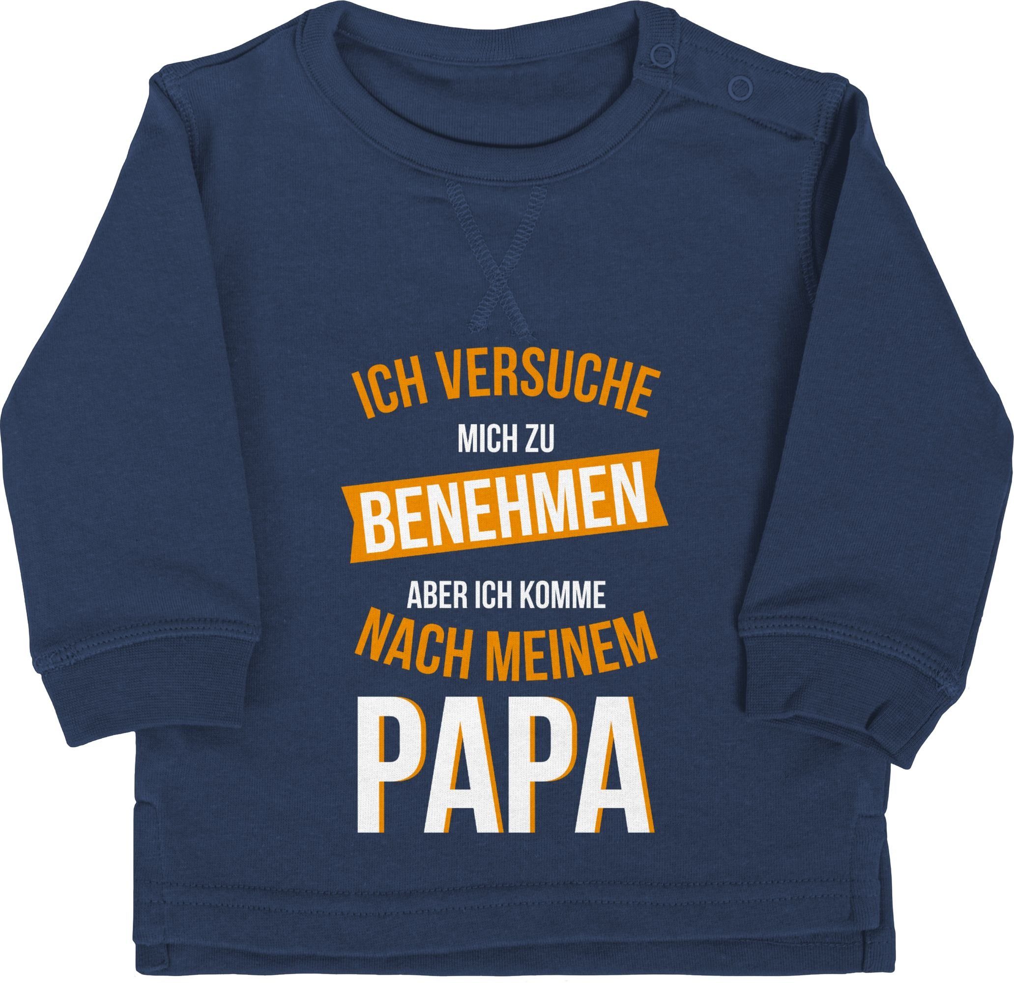 Shirtracer Sweatshirt Versuche mich zu benehmen komme nach Papa Sprüche Baby 1 Navy Blau