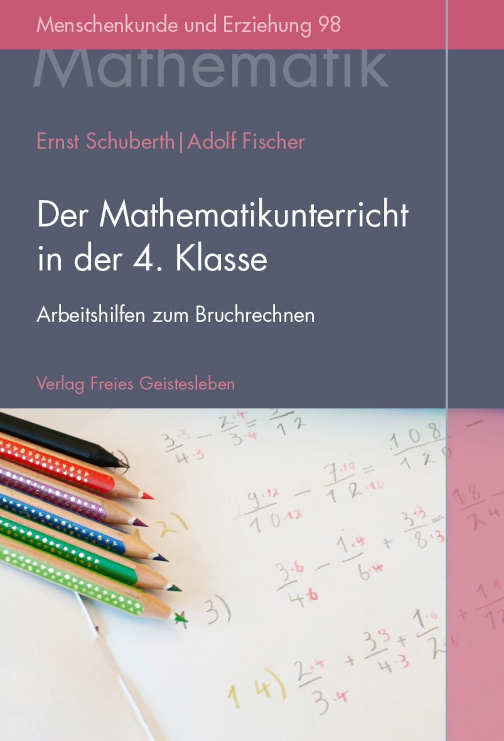 Der Mathematikunterricht in der 4. Klasse / Ernst Schuberth, Adolf Fischer