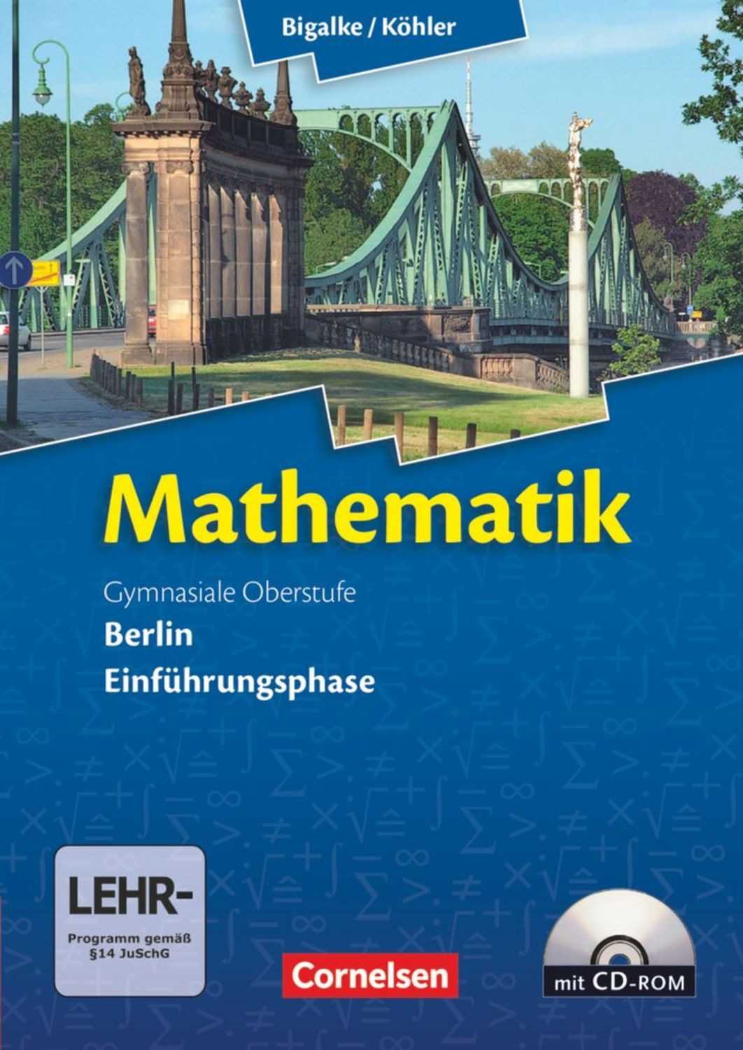 Bigalke/Köhler: Mathematik - Berlin - Ausgabe 2010 - Einführungsphase / Norbert Köhler, Anton Bigalke, Gabriele Ledworuski, Horst Kuschnerow