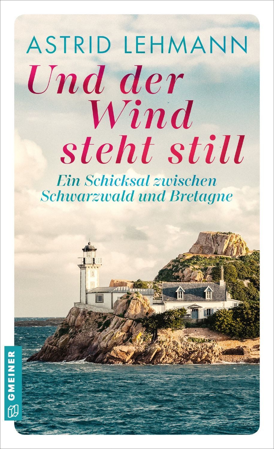 Und der Wind steht still / Astrid Lehmann