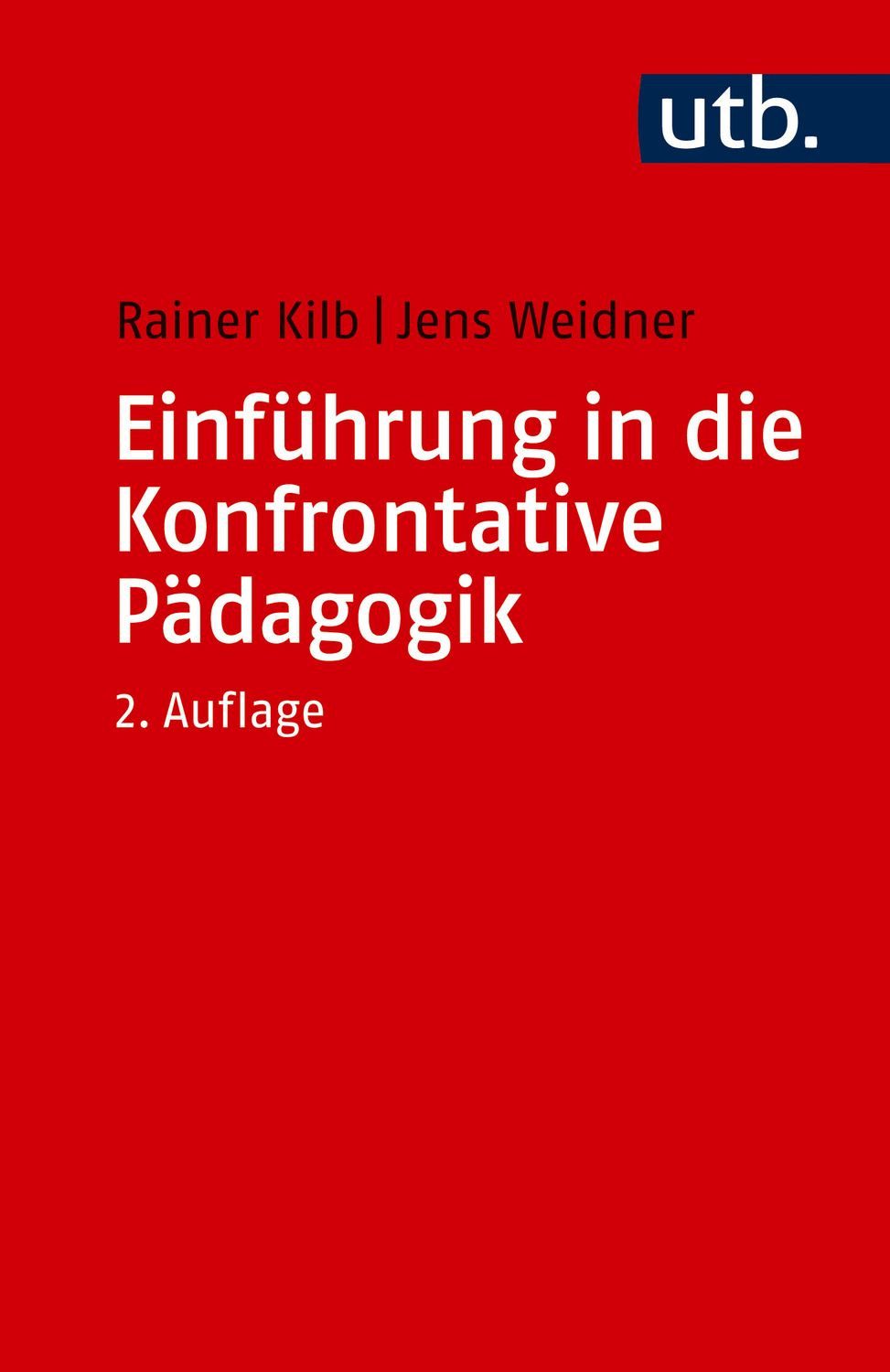 Einführung in die Konfrontative Pädagogik / Rainer Kilb, Jens Weidner
