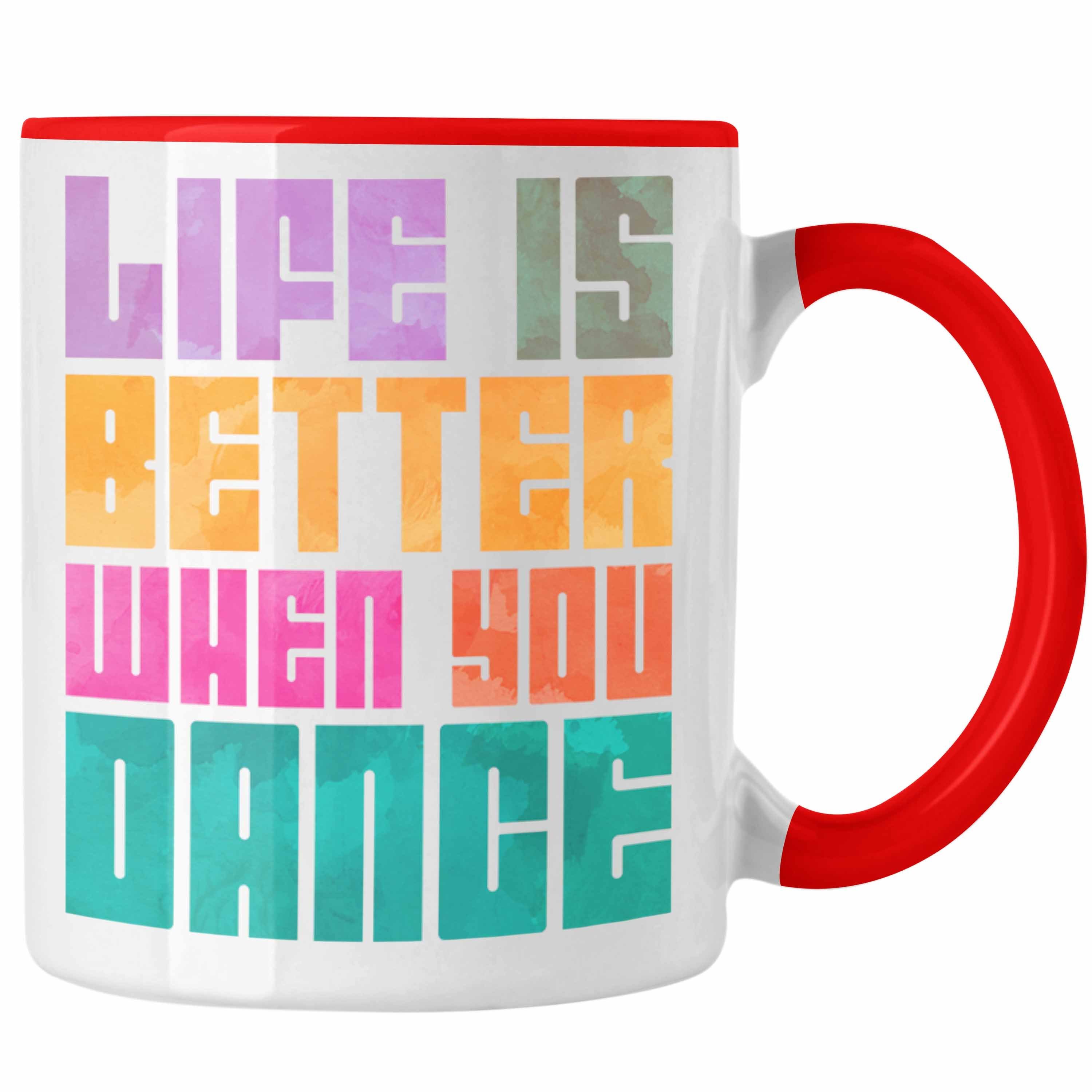 Trendation Tasse Trendation - Tanzen Tasse Geschenk Tanzlehrer Tanzlehrerin Life Is Better When You Dance Hobby Tänzer Tänzerin Geschenkidee Rot