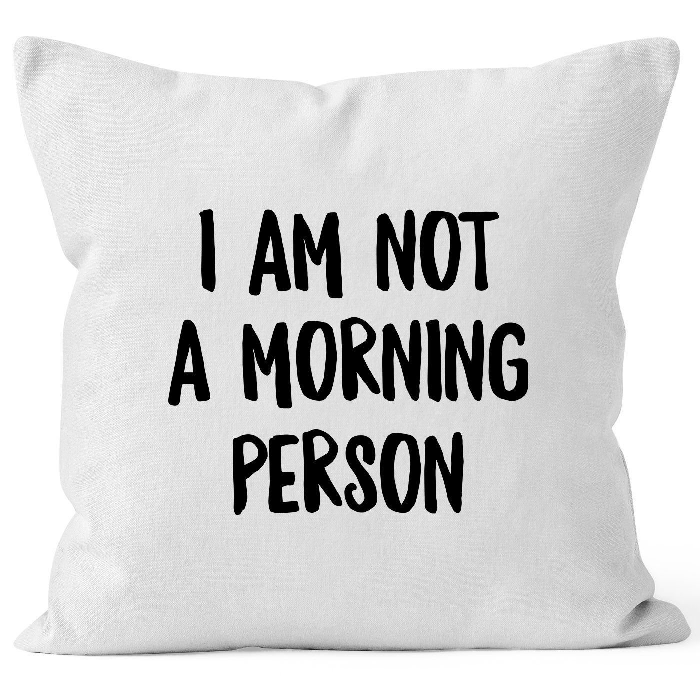 MoonWorks Dekokissen Kissen-Bezug I am not a morning person Spruch Sprüche Quote Fun Morgenmuffel Langschläfer Schnarchnase Kissen-Hülle Deko-Kissen Baumwolle MoonWorks® weiß | Dekokissen