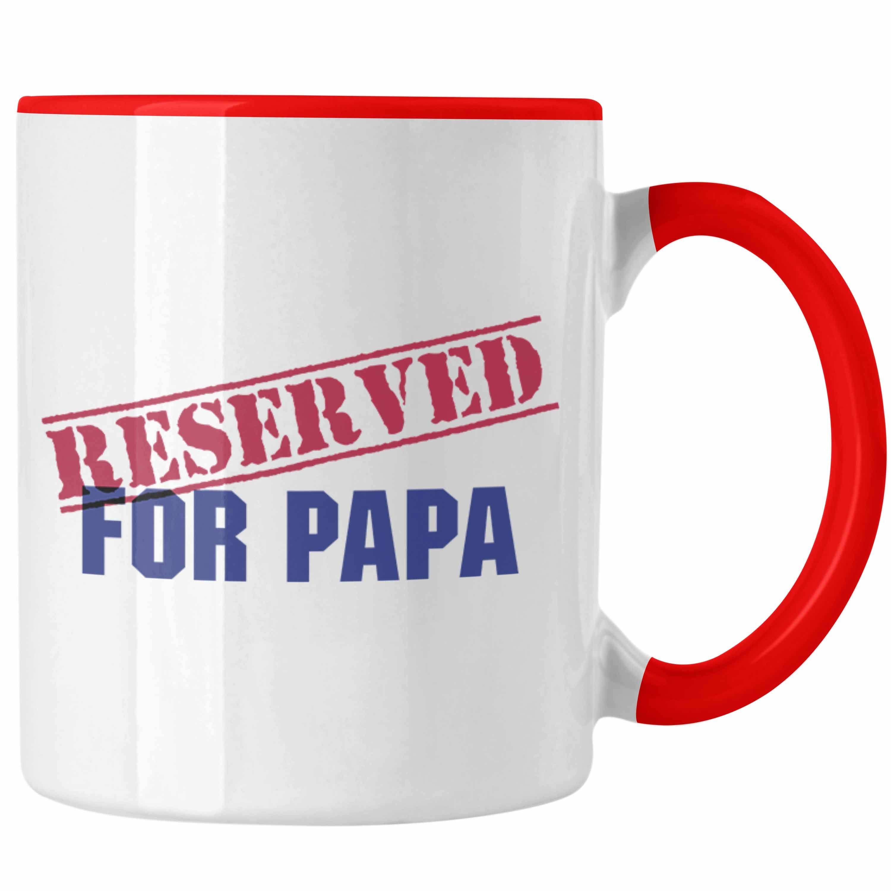 Trendation Tasse Trendation - Reserved For Papa Geschenk Tasse Geschenkidee Lustig Spruch Vater Vatertag Lustige Geschenkidee Rot