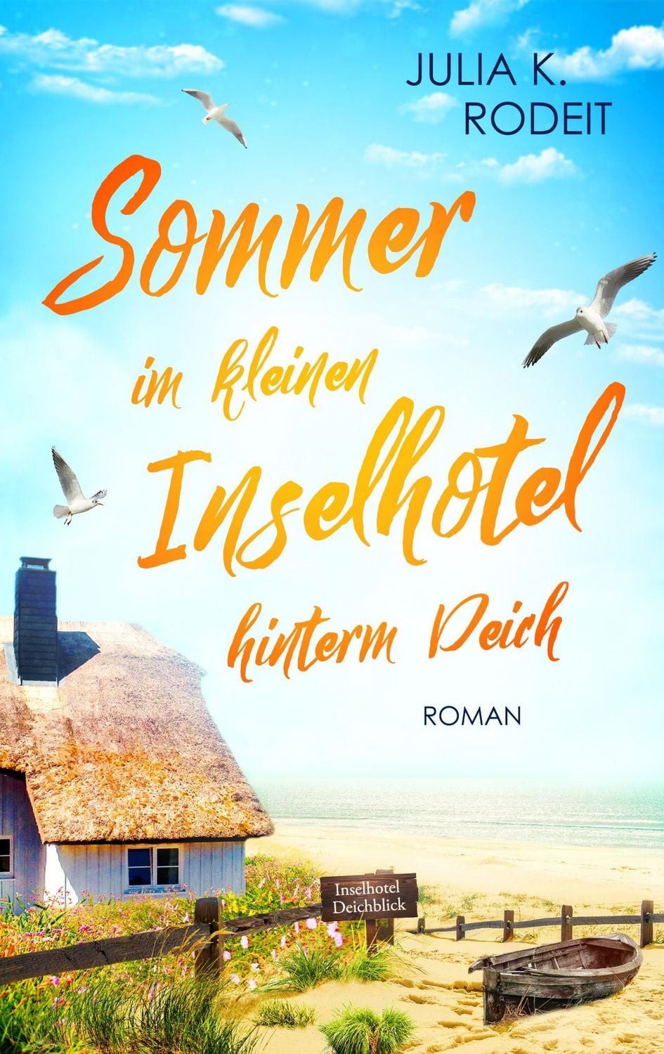 Sommer im kleinen Inselhotel hinterm Deich / Julia K. Rodeit