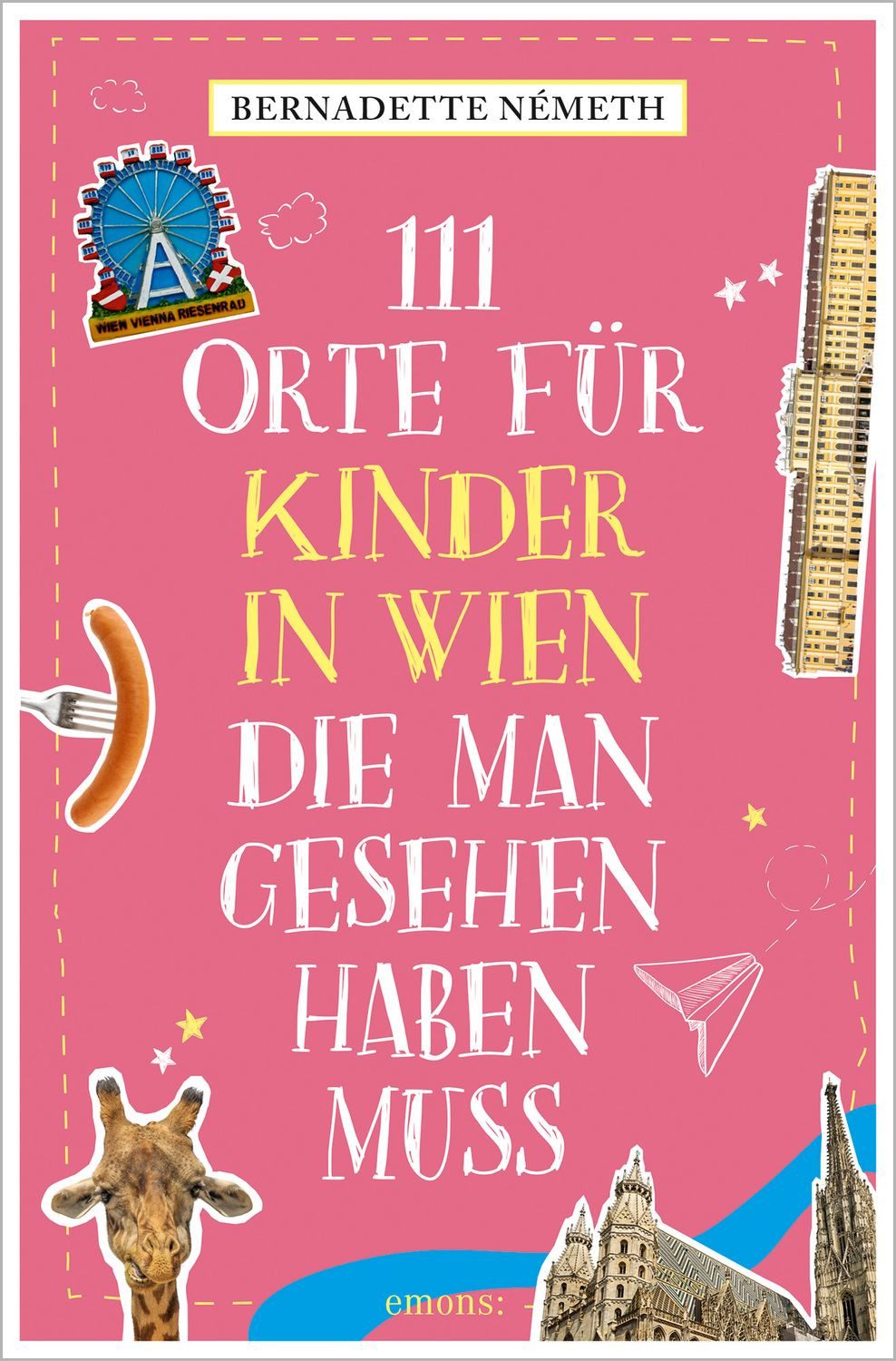 111 Orte für Kinder in Wien, die man gesehen haben muss / Bernadette Németh