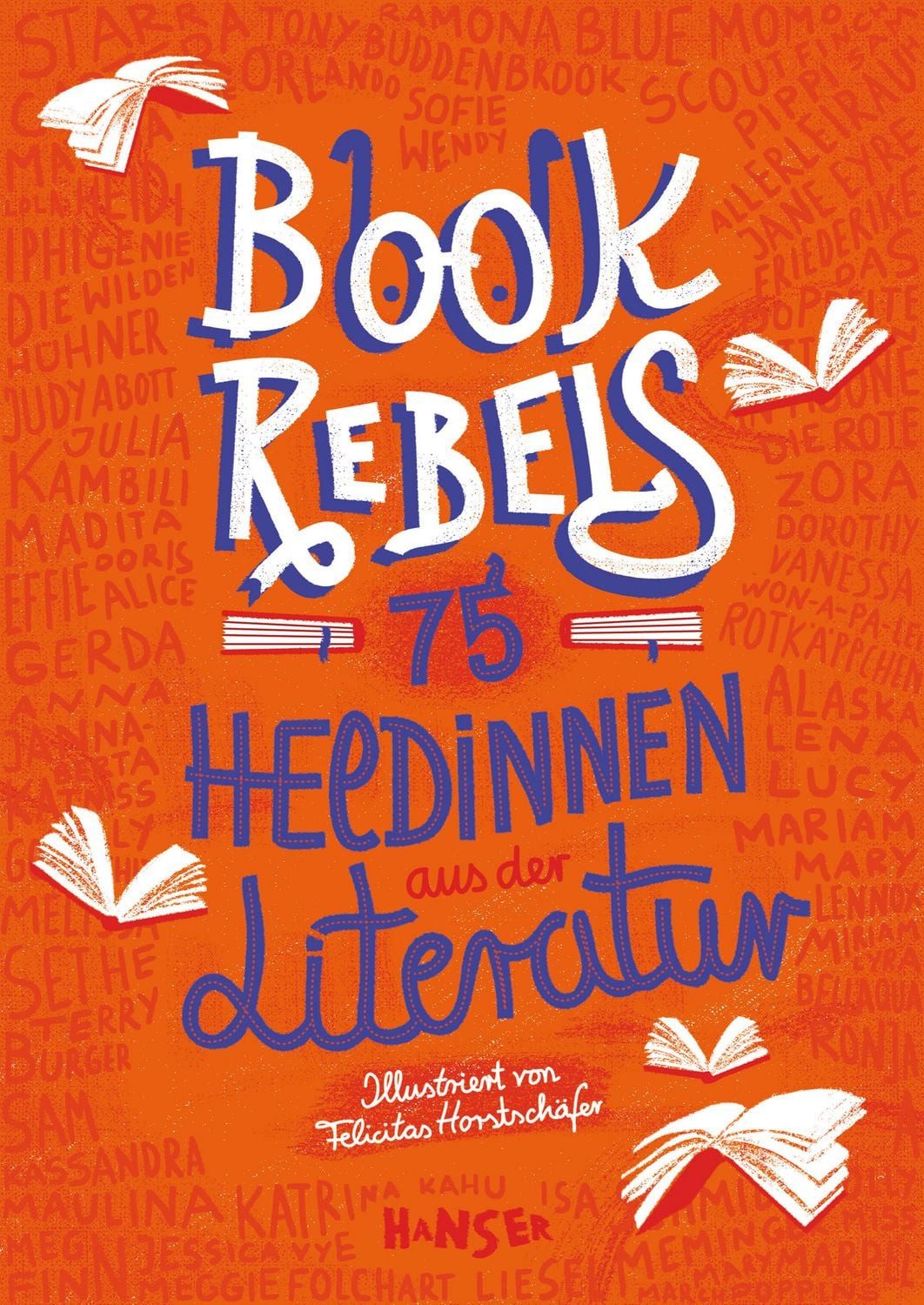 Book Rebels / diverse, 75 Heldinnen aus der Literatur