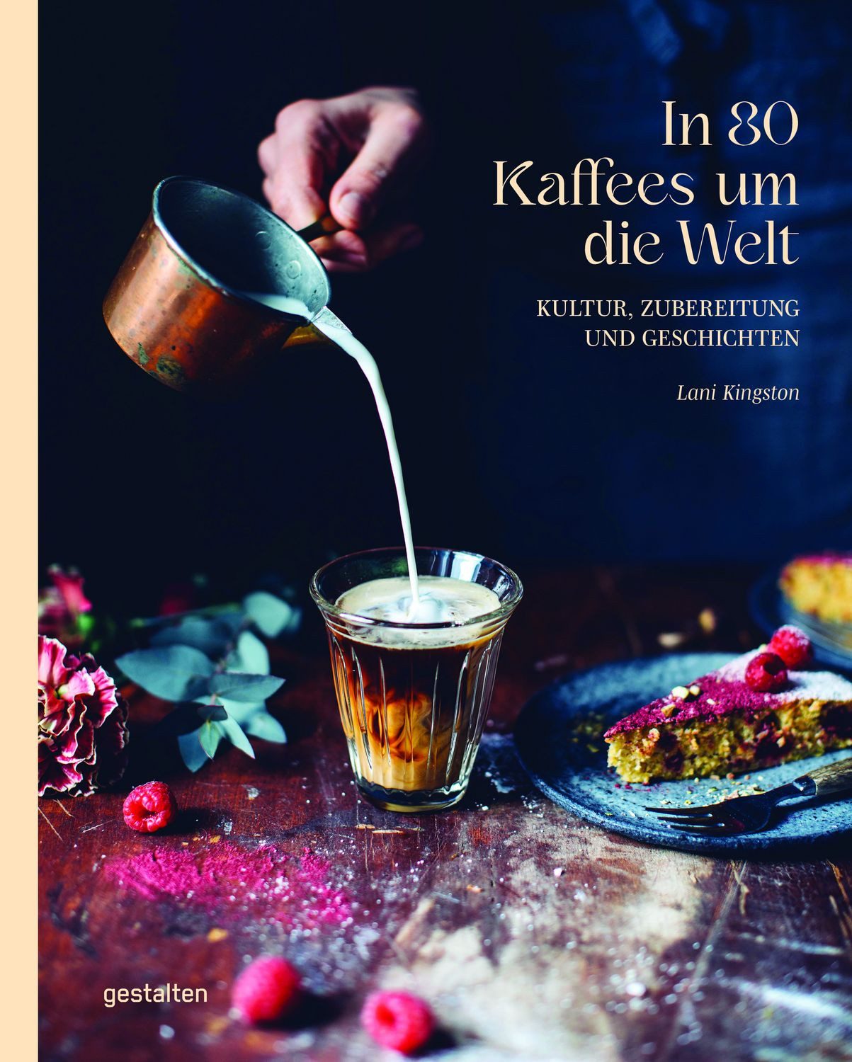 In 80 Kaffees um die Welt Kultur, Zubereitung und Geschichten / Lani Kingston