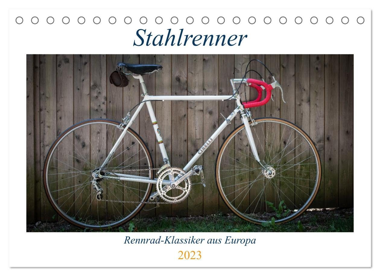 CALVENDO Wandkalender Stahlrenner - Rennrad-Klassiker aus Europa  (Tischkalender 2023 DIN A5 quer)