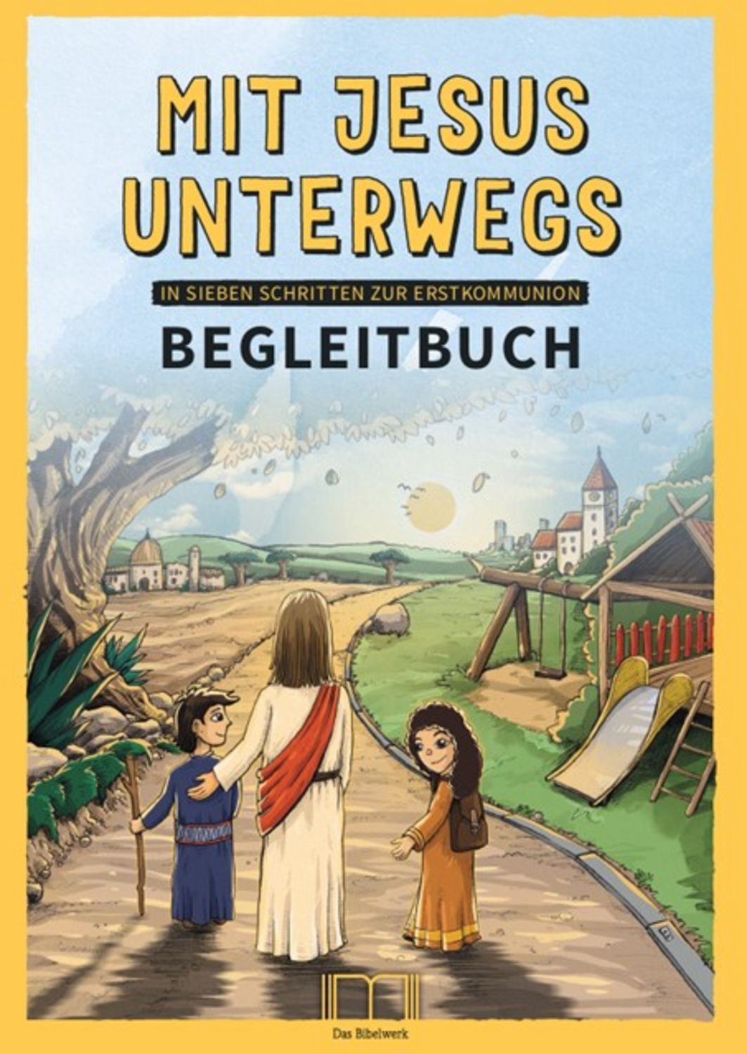 Mit Jesus unterwegs BEGLEITBUCH / Thomas Höhn, Helmut Heiss, Heidi Braun, Georg Brigl