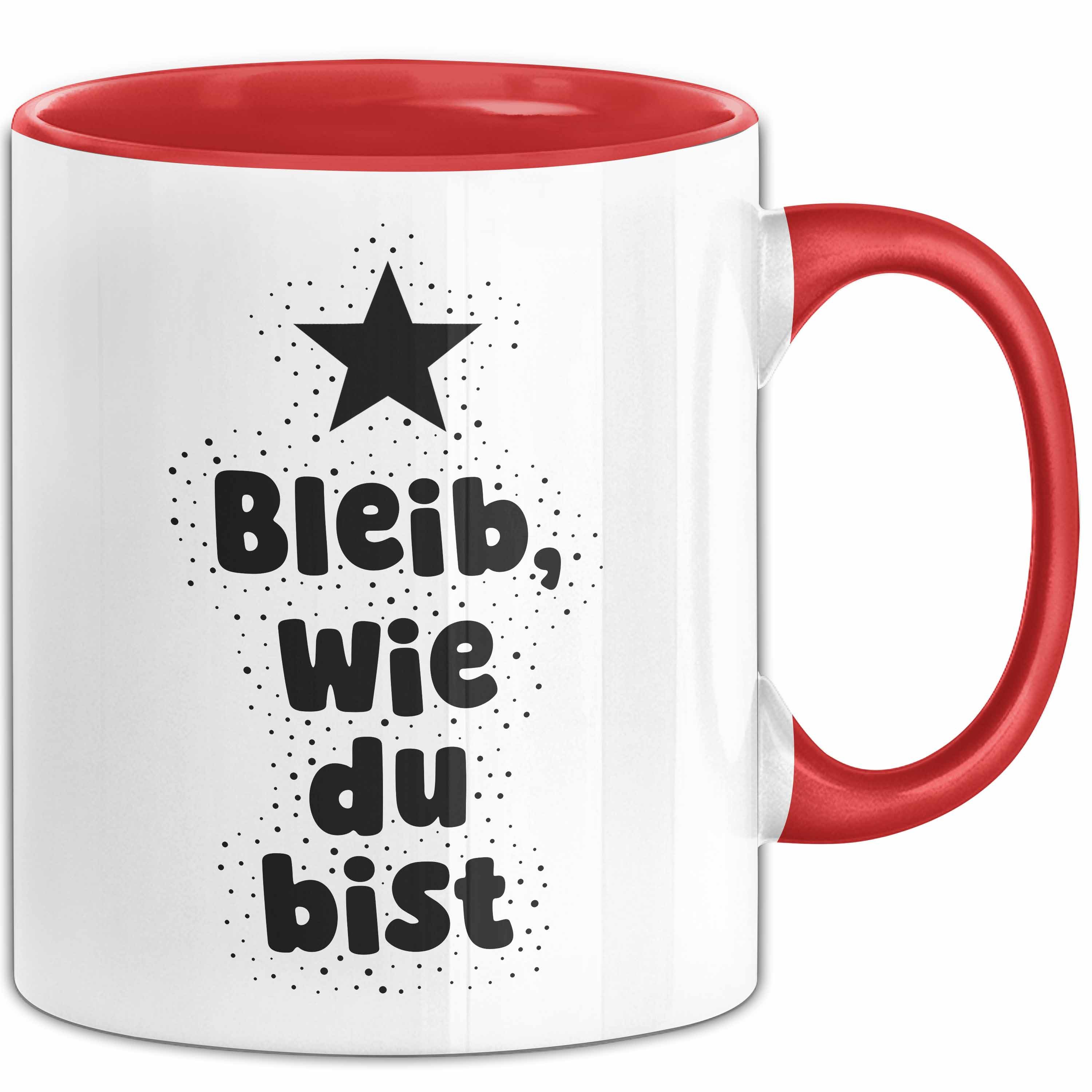 Trendation Tasse Bleib, wie du bist Tasse mit Spruch Geschenk Freundin, Keramik