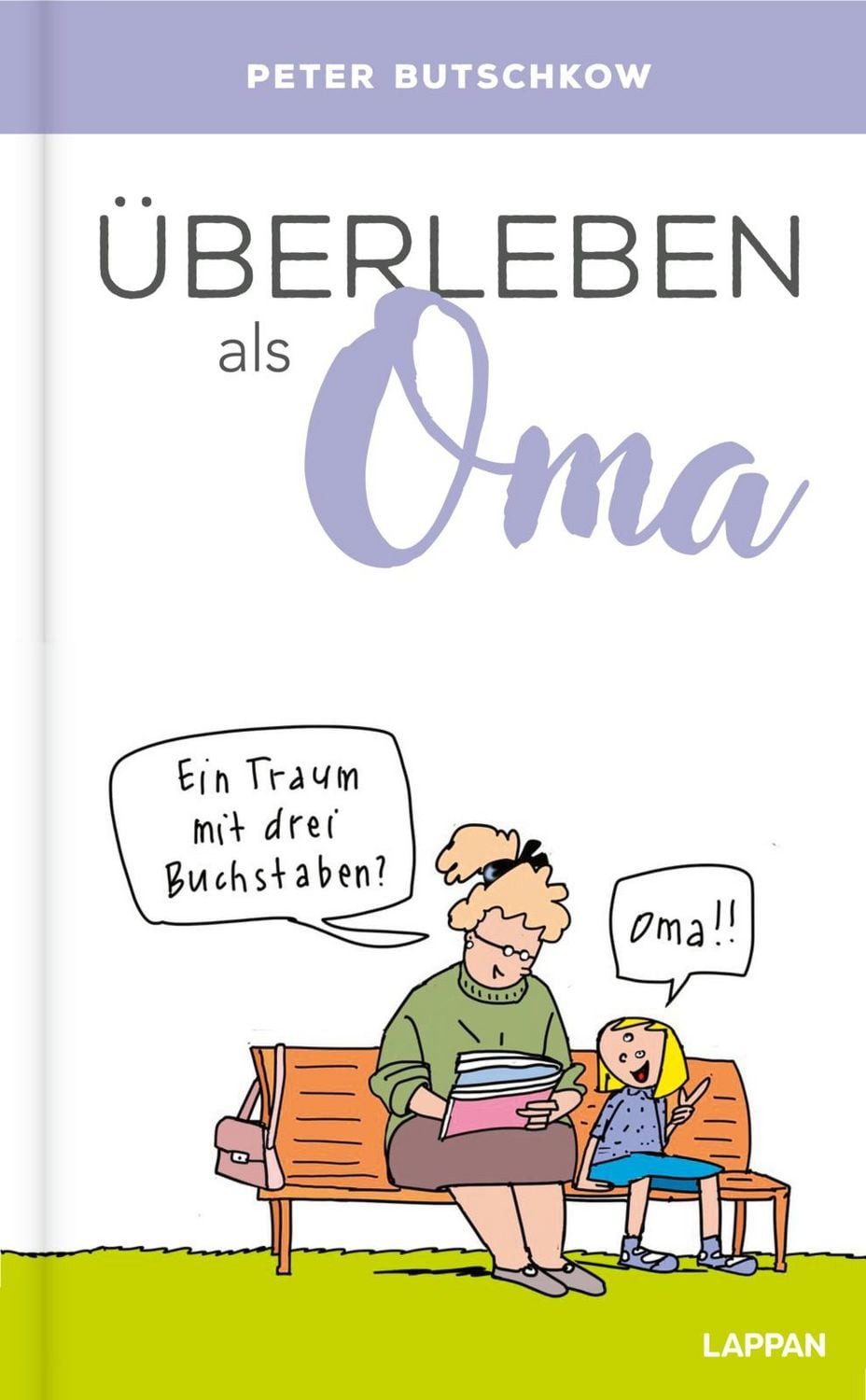 Überleben als Oma / Peter Butschkow, Lustiges Geschenkbuch für alle erfahrenen und werdenden Großmütter - mit witzigen Cartoons und Texten