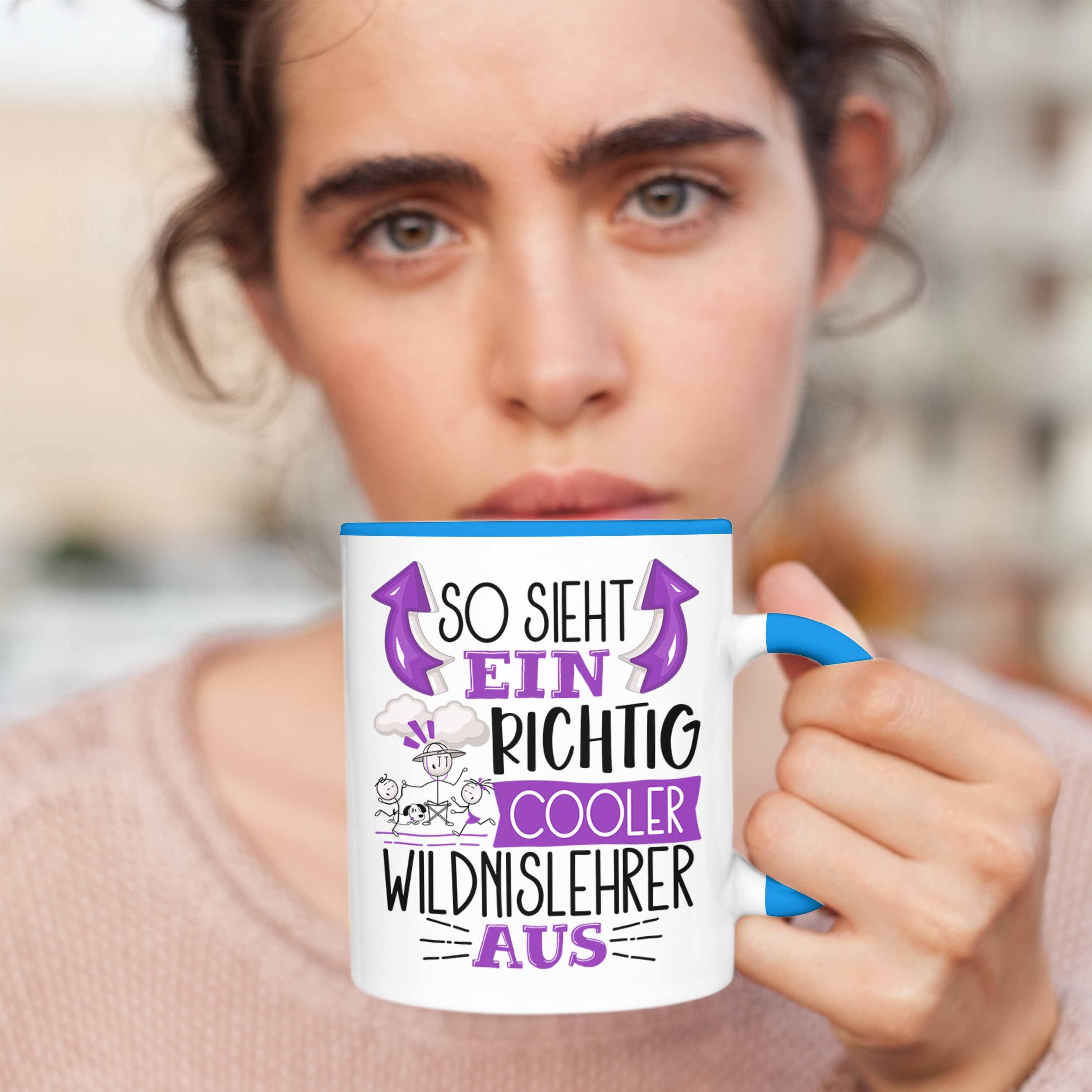 Blau Wildn Tasse Cooler für Trendation So Richtig Wildnislehrer Geschenk Aus Tasse Ein Sieht