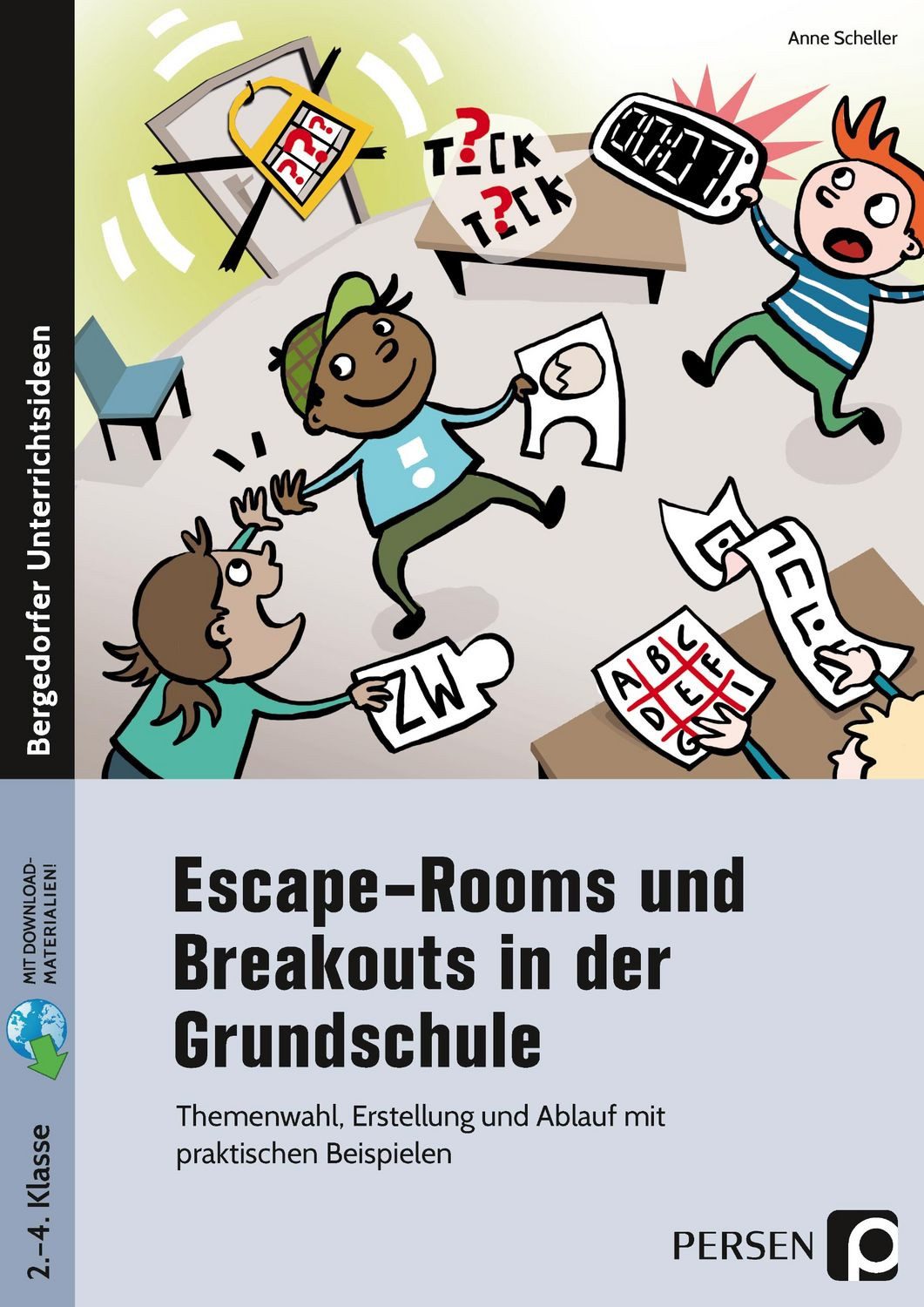 Escape-Rooms und Breakouts in der Grundschule / Anne Scheller, Themenwahl, Erstellung und Ablauf mit praktischen Beispielen (2. bis 4. Klasse)