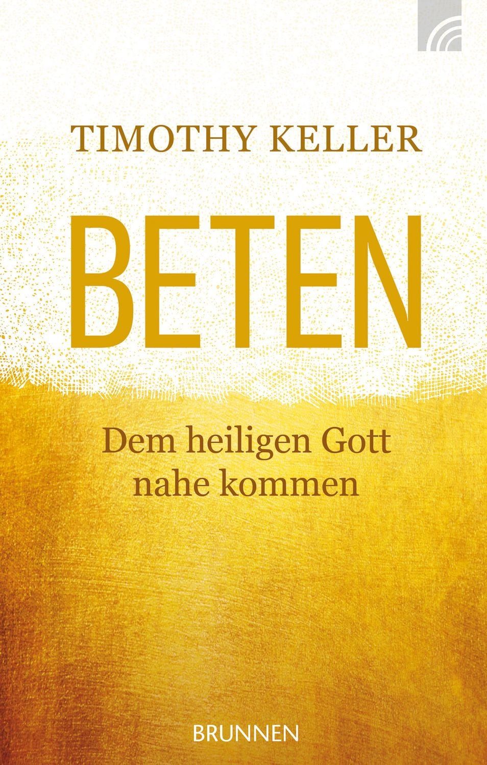 Sachbuch Beten Dem heiligen Gott nahekommen Timothy Keller