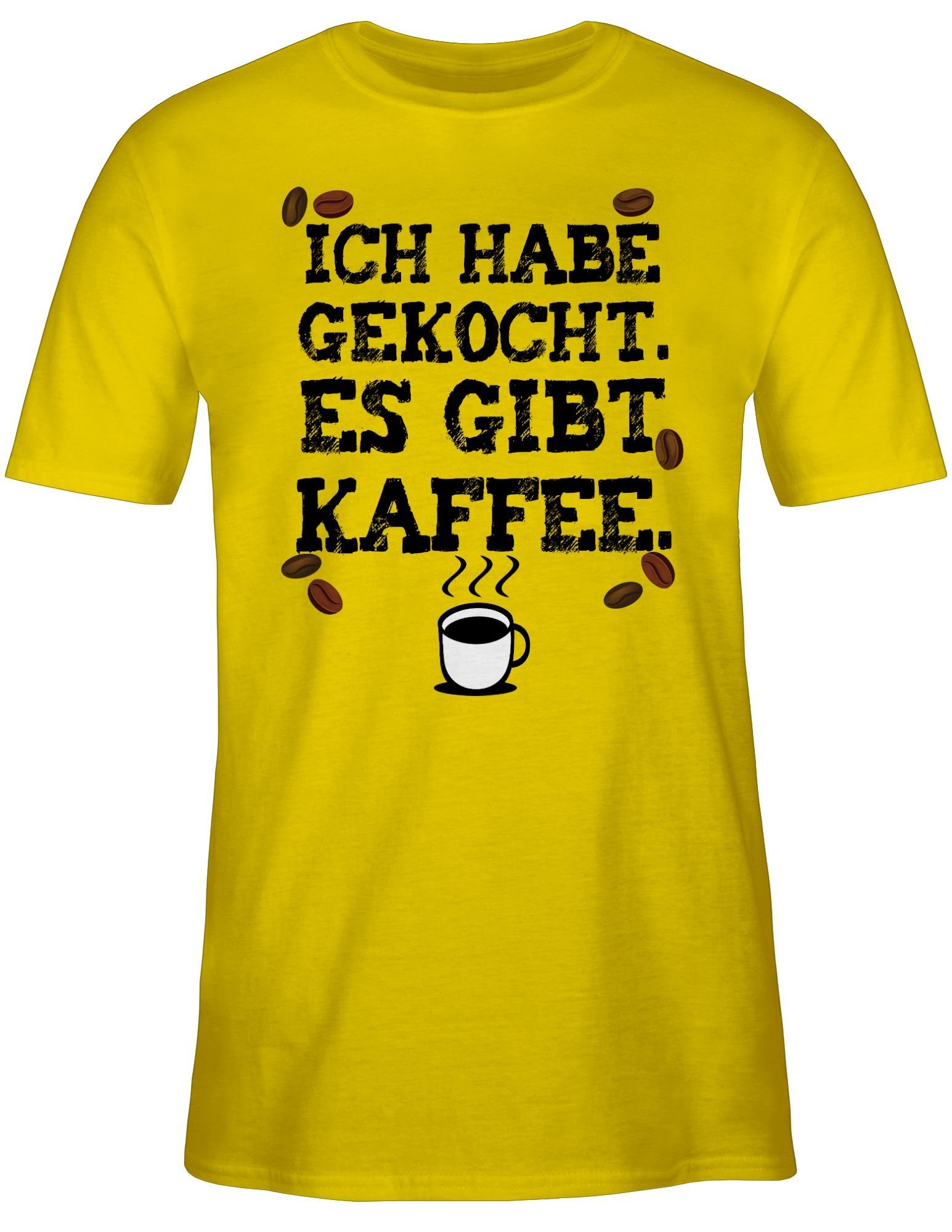Shirtracer T-Shirt Ich Es Gelb Küche gekocht. Kaffeeliebhaber habe Gesc gibt 03 Kaffee Kaffeejunkies 