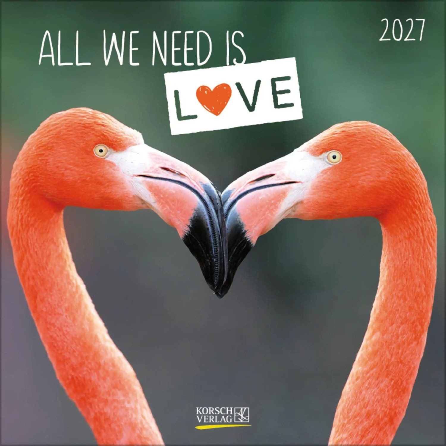 Korsch Verlag Wandkalender All we need is LOVE 2027