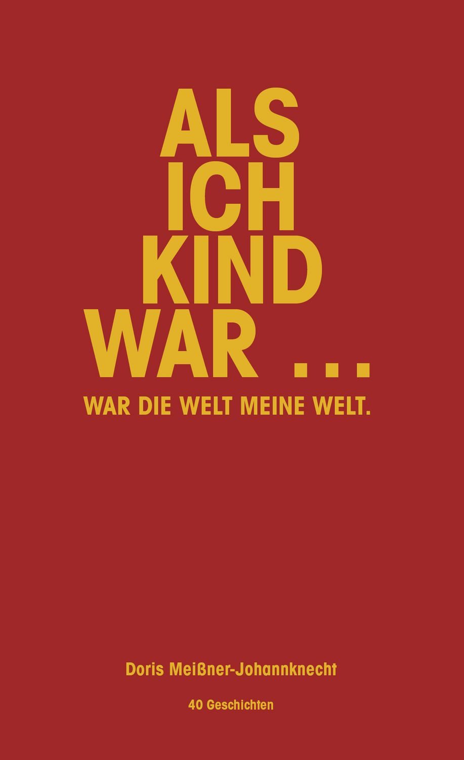 Als ich Kind war … / Doris Meissner Johannknecht