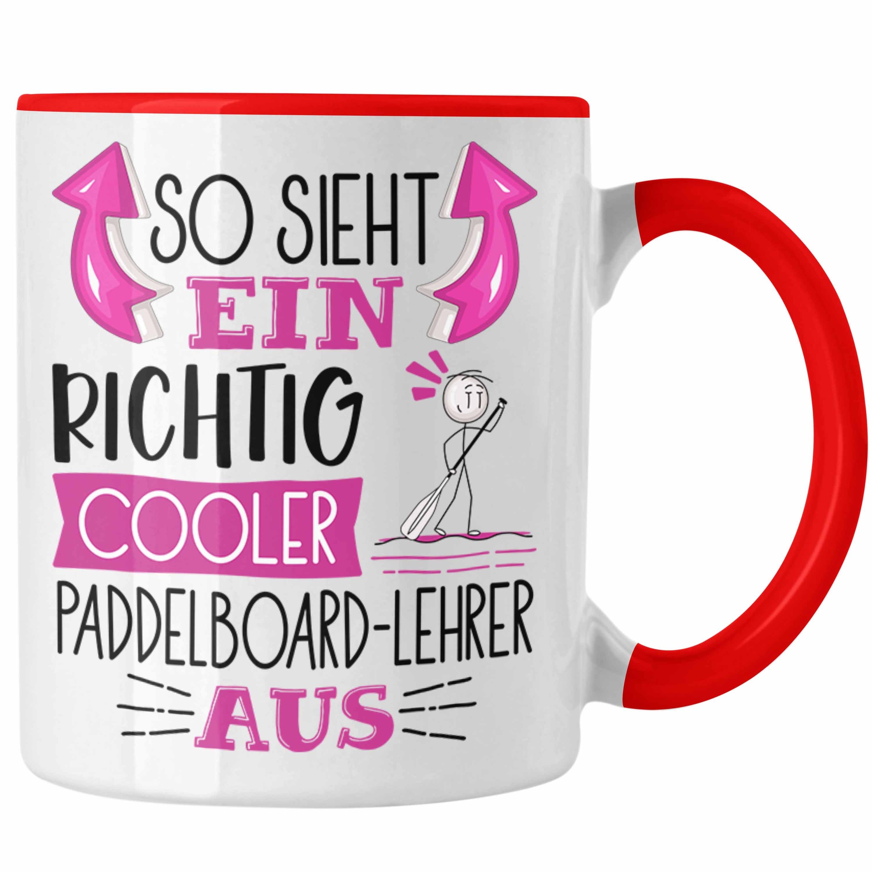 Trendation Tasse So Sieht Ein Richtig Cooler Paddelboard-Lehrer Aus Tasse Geschenk für Rot