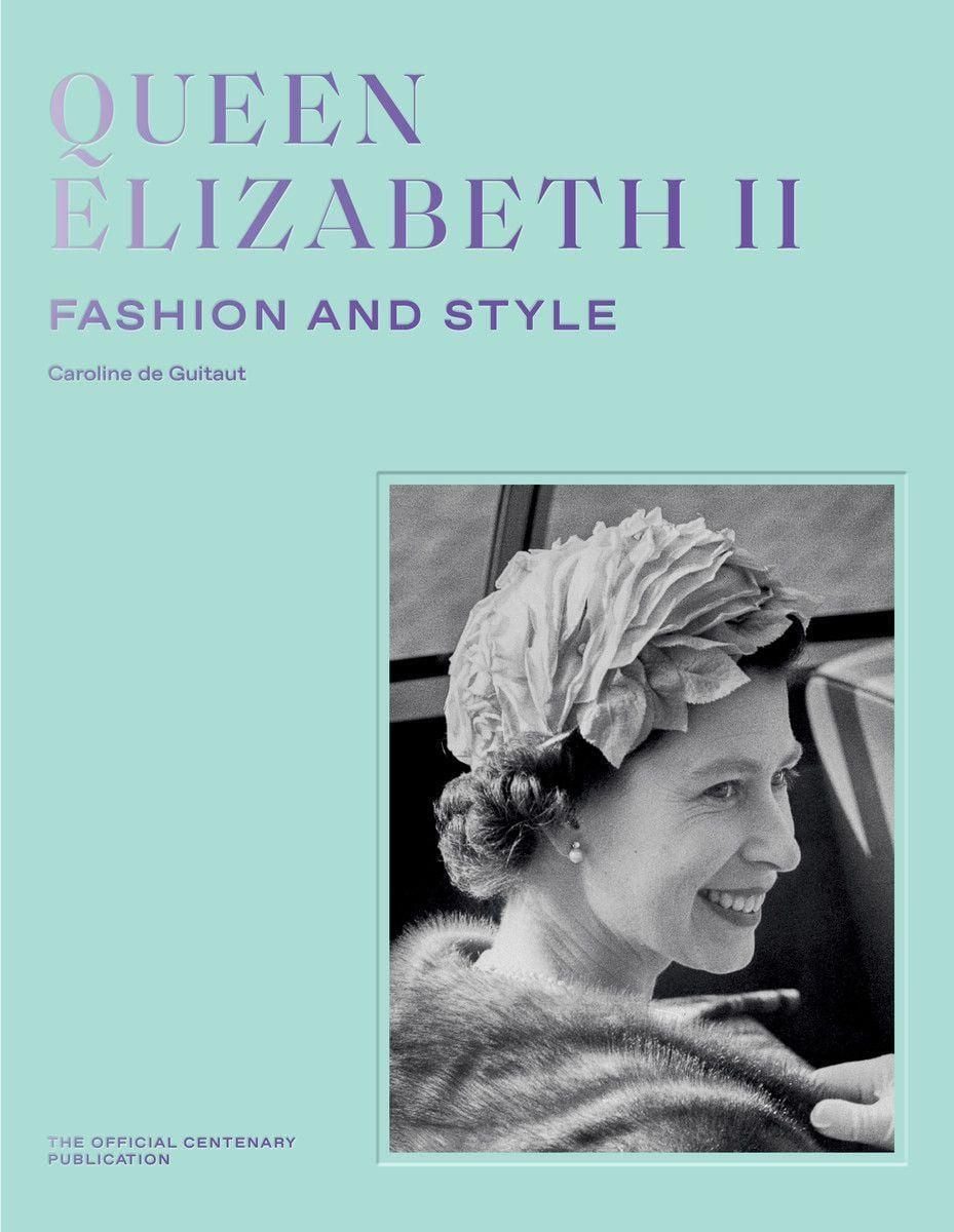 Queen Elizabeth II: Fashion & Style / Caroline de Guitaut, Fashion & Style