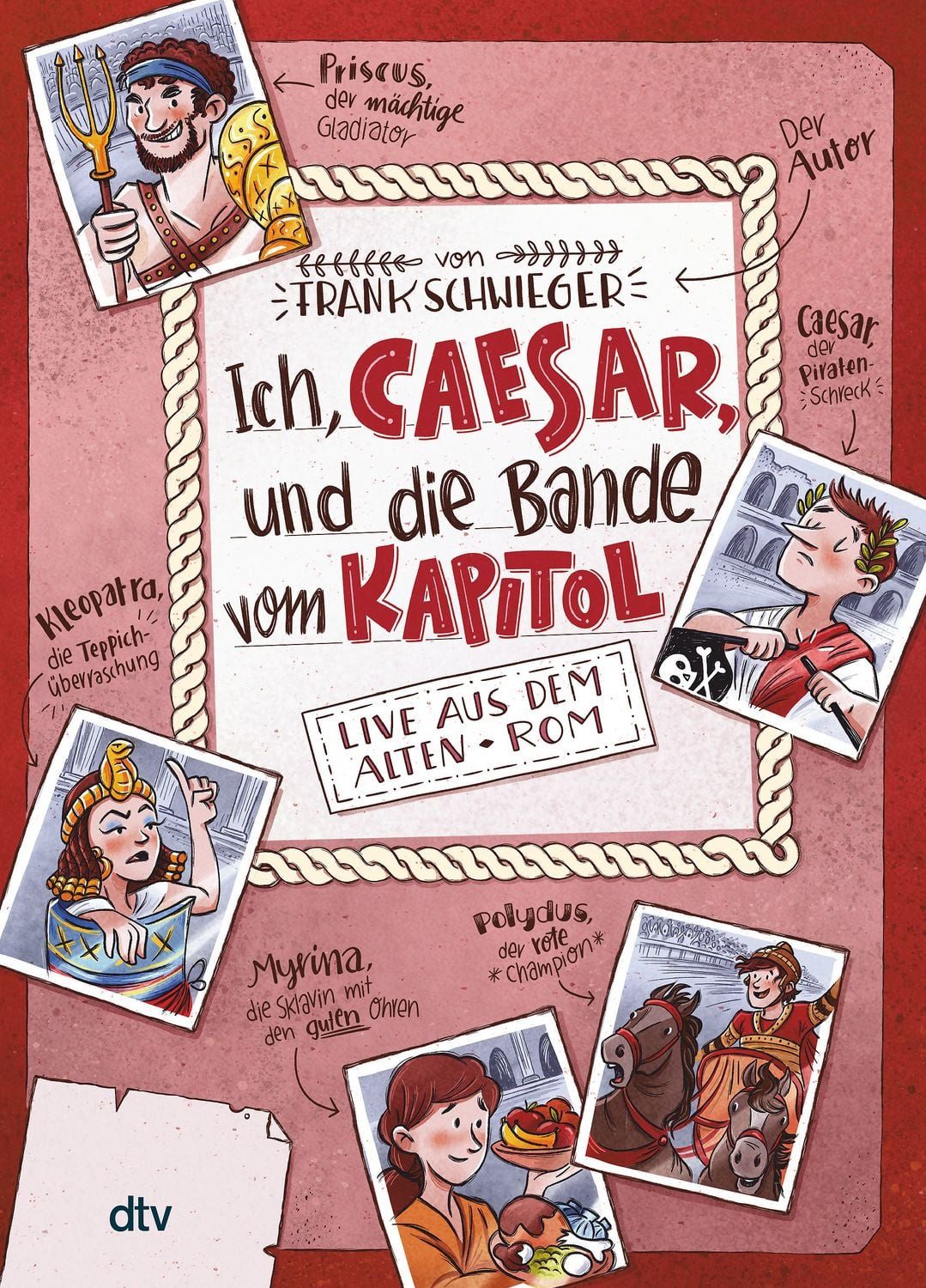 Kinderbuch Ich, Caesar, und die Bande vom Kapitol – Live aus dem alten Rom Geschi Frank Schwieger