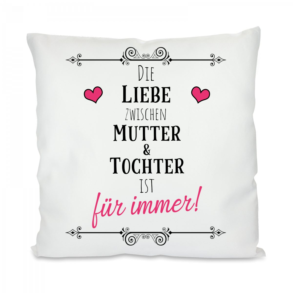 Herzbotschaft Dekokissen Kissen mit einseitigem Motiv Die Liebe zwischen Mutter & Tochter, Kissenhülle mit Füllung