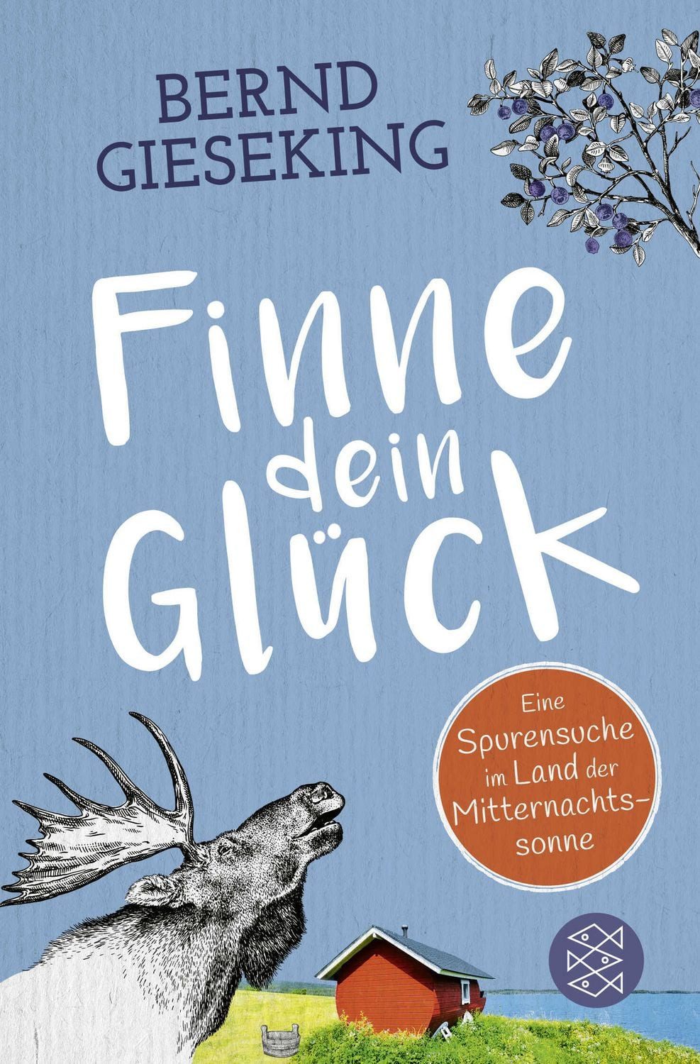 Finne dein Glück / Bernd Gieseking, Eine Spurensuche im Land der Mitternachtssonne