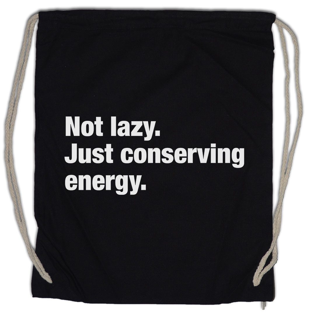 Turnbeutel Not Lazy. Just Conserving Energy Turnbeutel Slogan Spruch Motto Fun