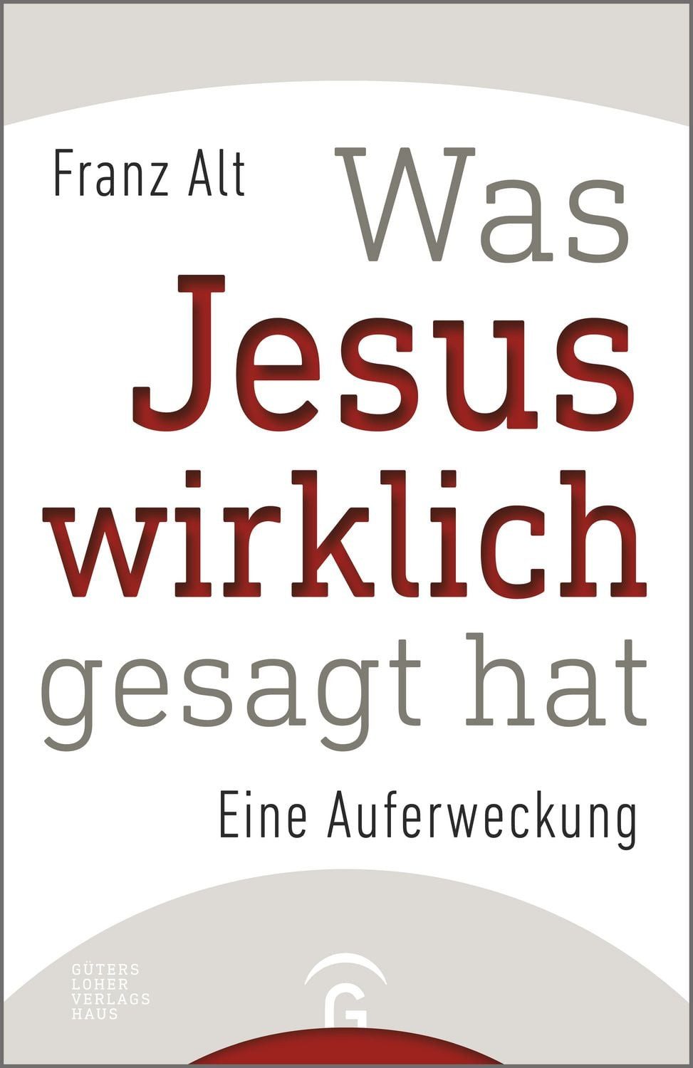 Was Jesus wirklich gesagt hat / Franz Alt