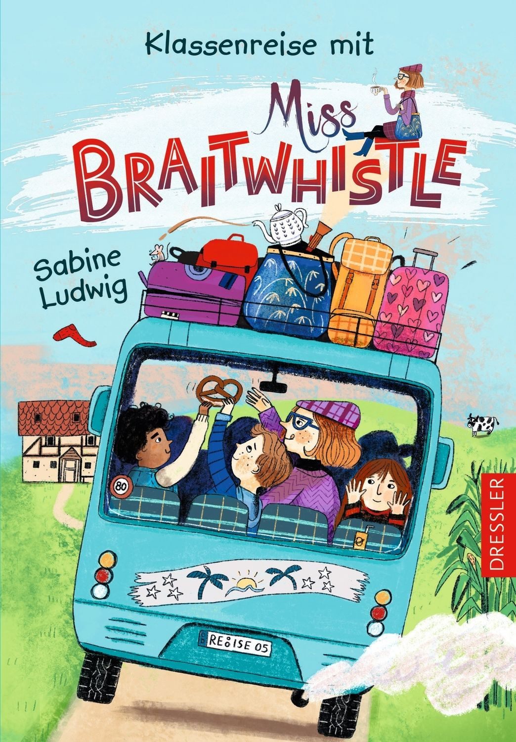Miss Braitwhistle 5. Klassenreise mit Miss Braitwhistle / Sabine Ludwig