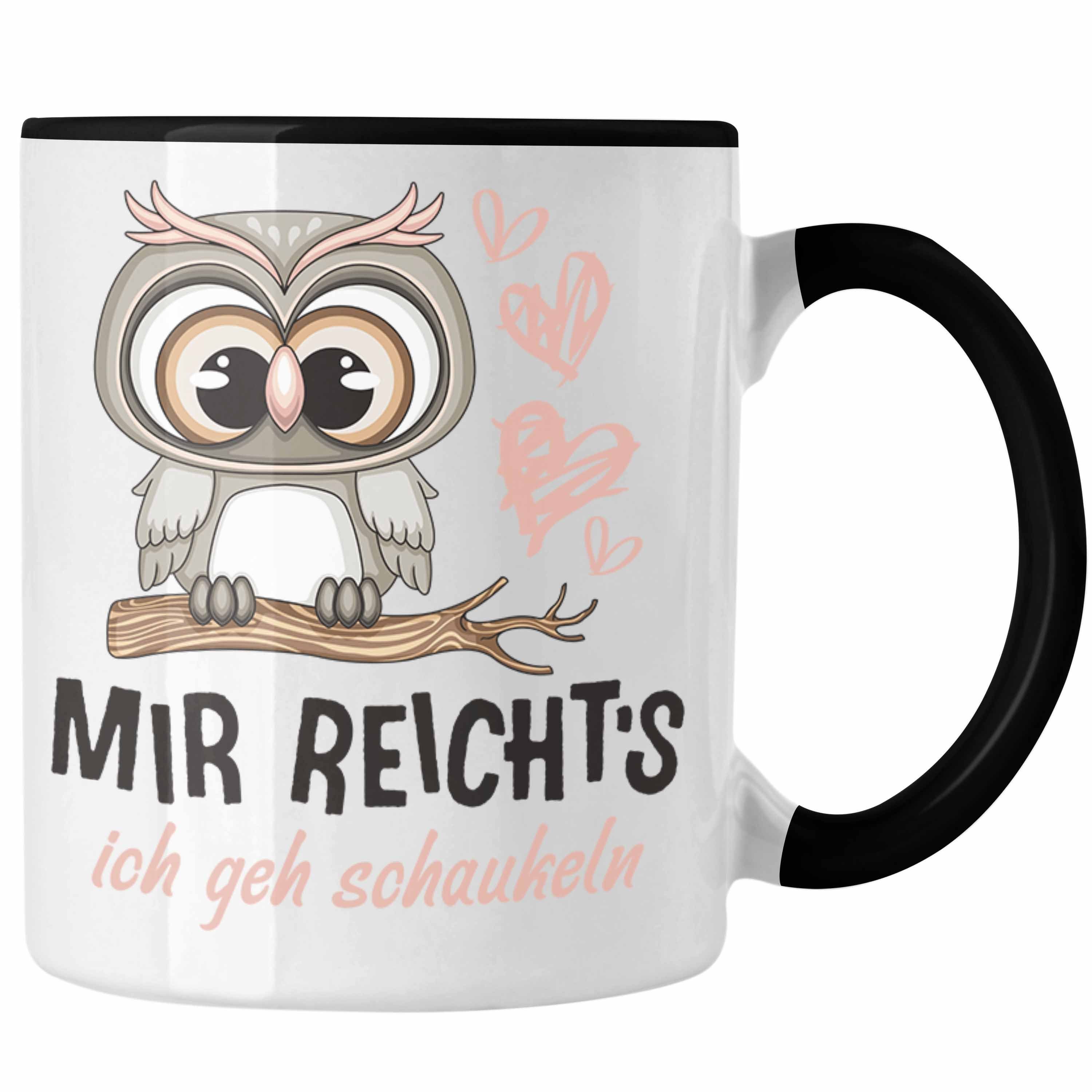 Spruch Schwarz Mir Schaukeln Frauen Trendation Tasse Eulen Reichts TRENDATION Geh Tasse Lustiger Ich