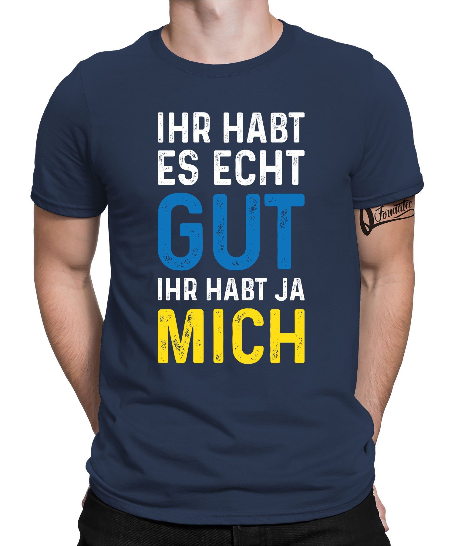Quattro Formatee Kurzarmshirt Ihr habt ja mich - Lustiger Spruch Statement Herren T-Shirt (1-tlg) Navy Blau