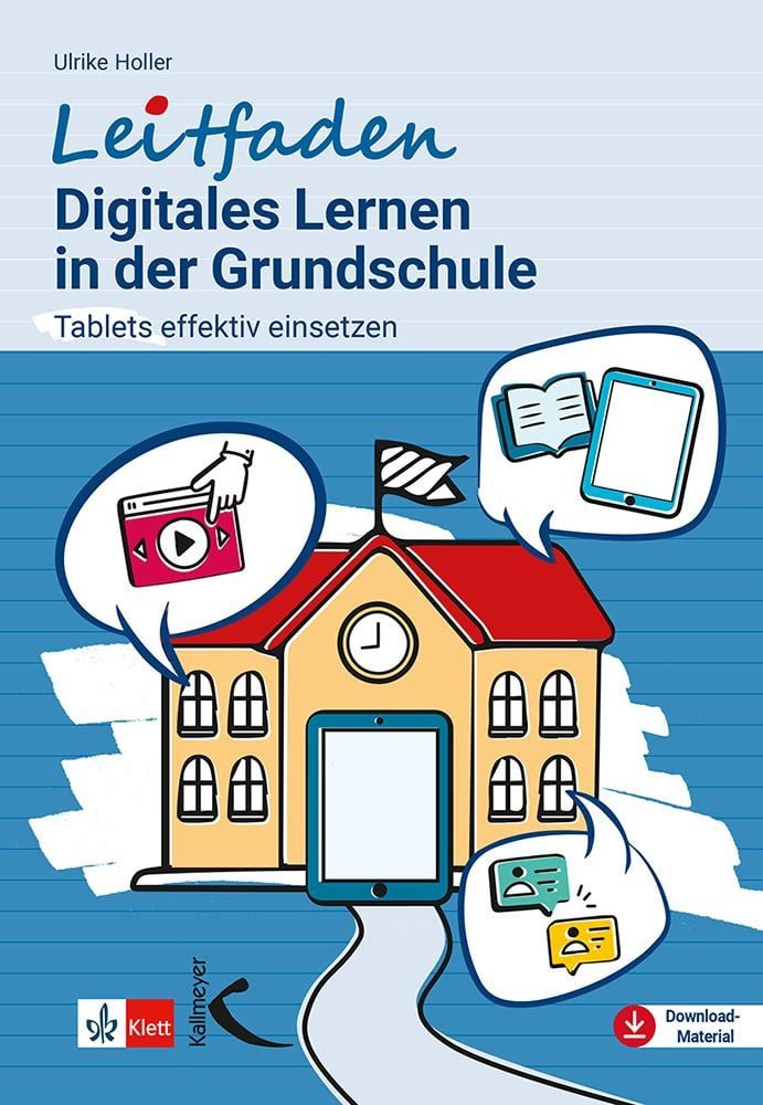 Leitfaden Digitales Lernen in der Grundschule Tablets effektiv einsetz / Ulrike Holler, Tablets effektiv einsetzen